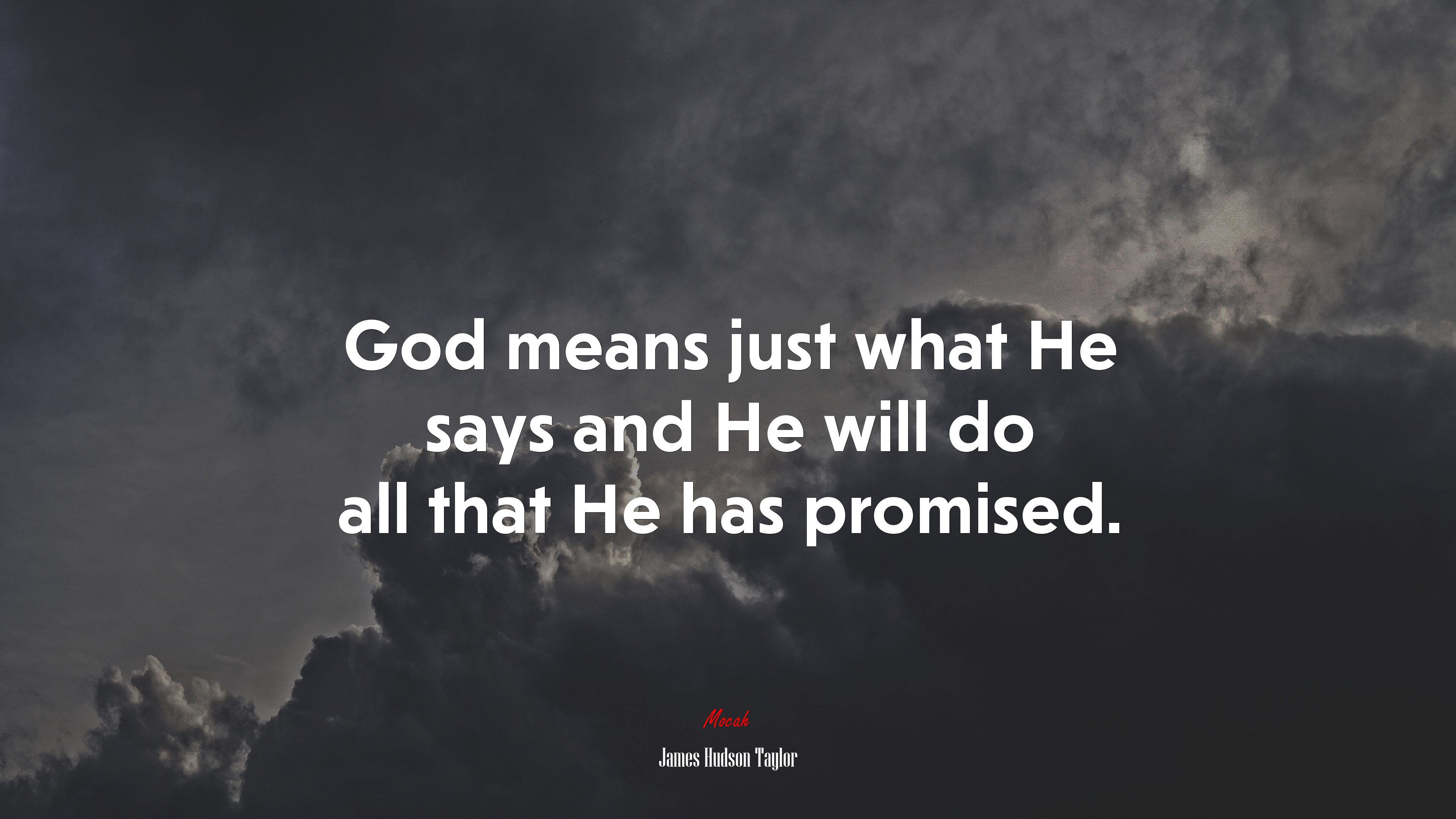 God means just what He says and He will do all that He has promised. | James Hudson Taylor quote HD Wallpaper