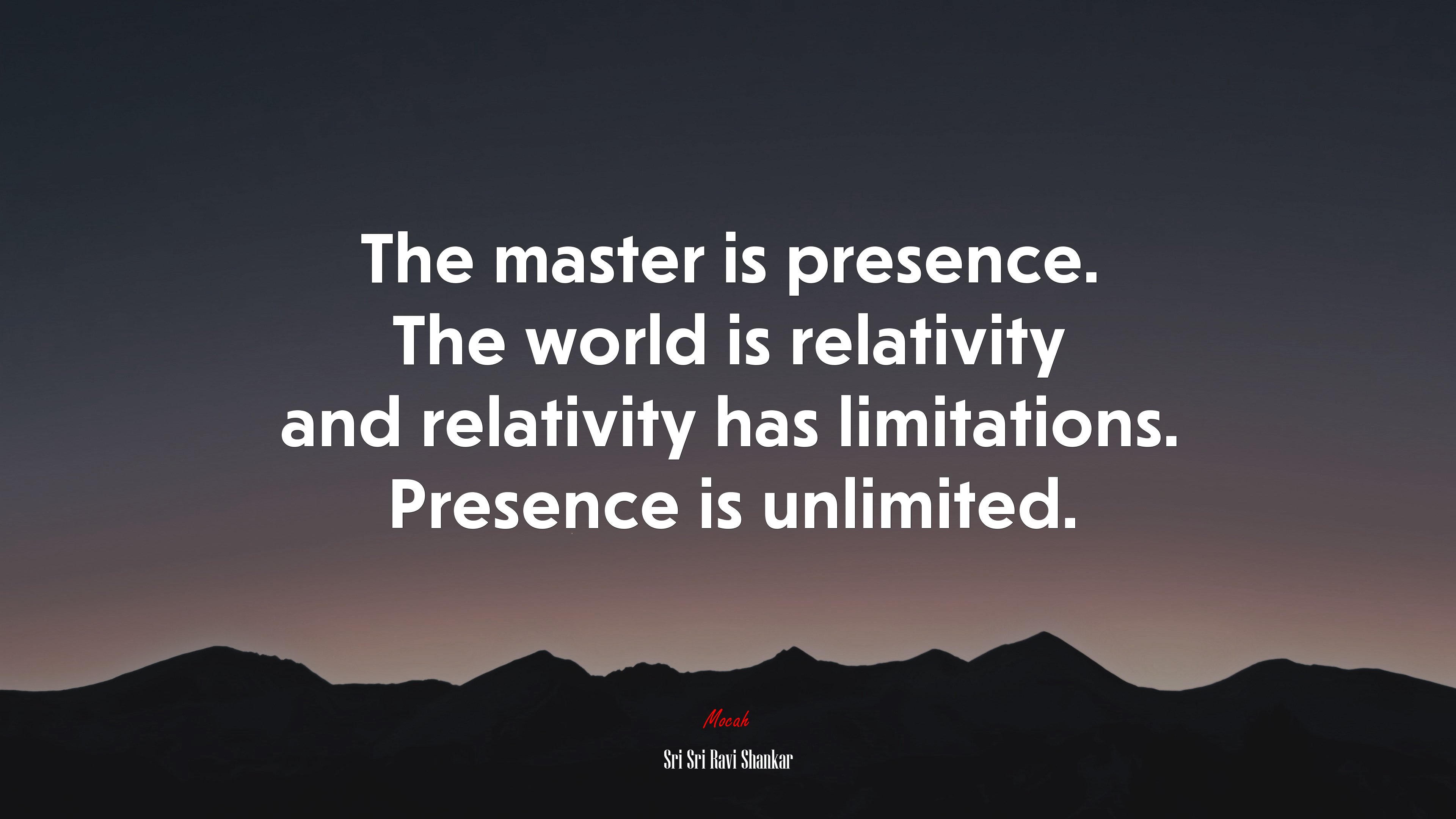 The master is presence. The world is relativity and relativity has limitations. Presence is unlimited. | Sri Sri Ravi Shankar quote HD Wallpaper
