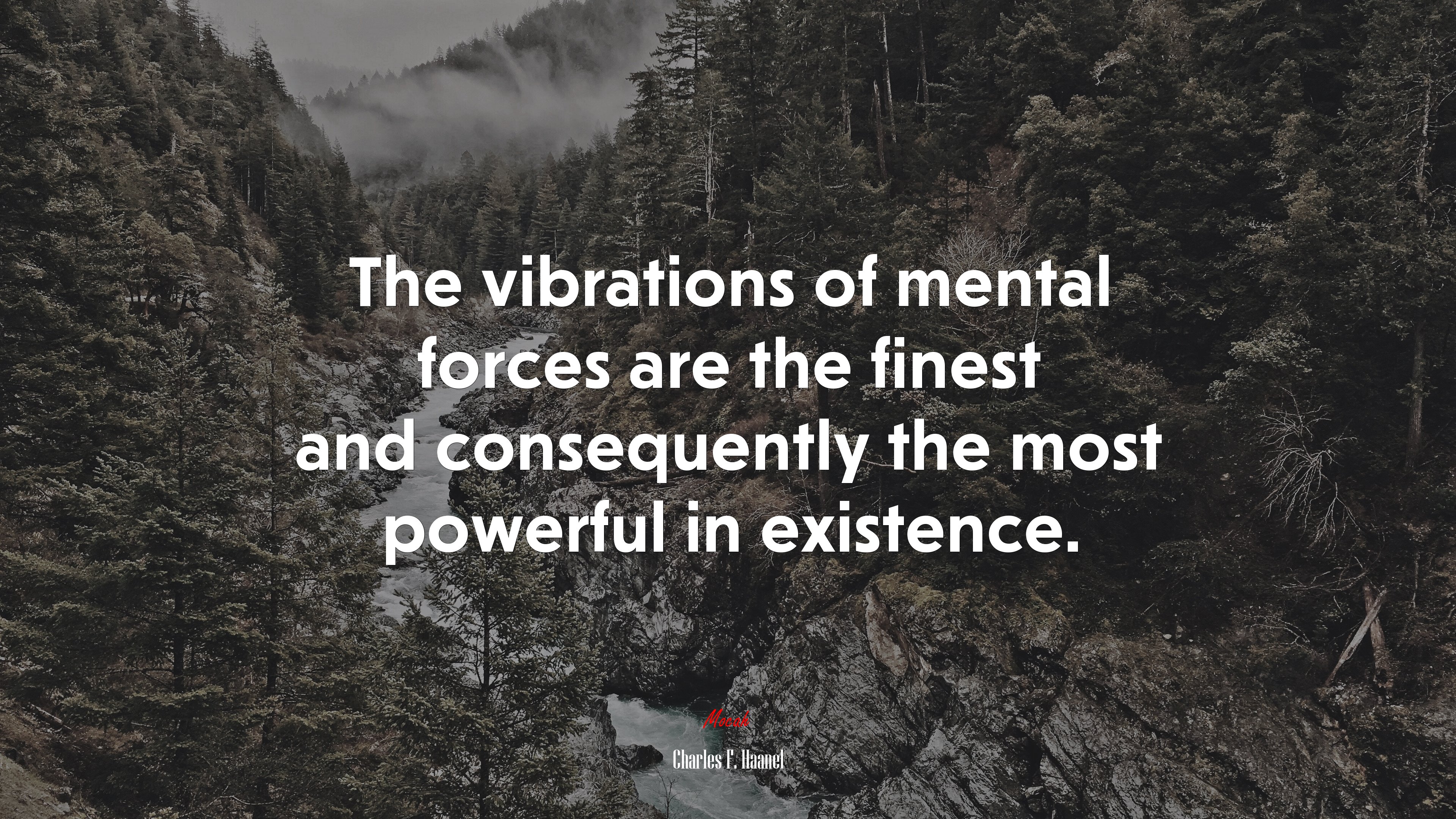 The vibrations of mental forces are the finest and consequently the most powerful in existence. | Charles F. Haanel quote HD Wallpaper