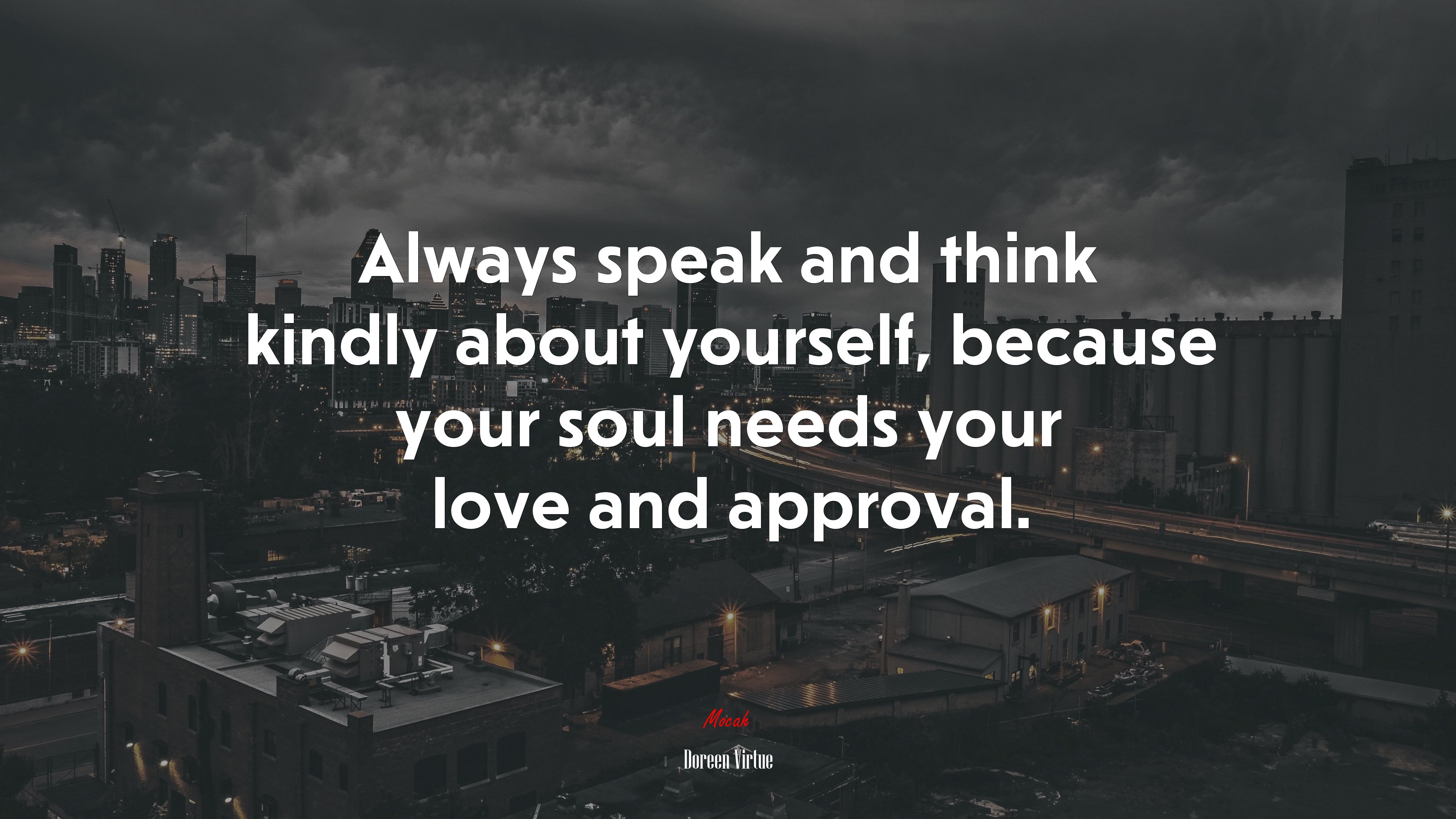 Always speak and think kindly about yourself, because your soul needs your love and approval. | Doreen Virtue quote HD Wallpaper