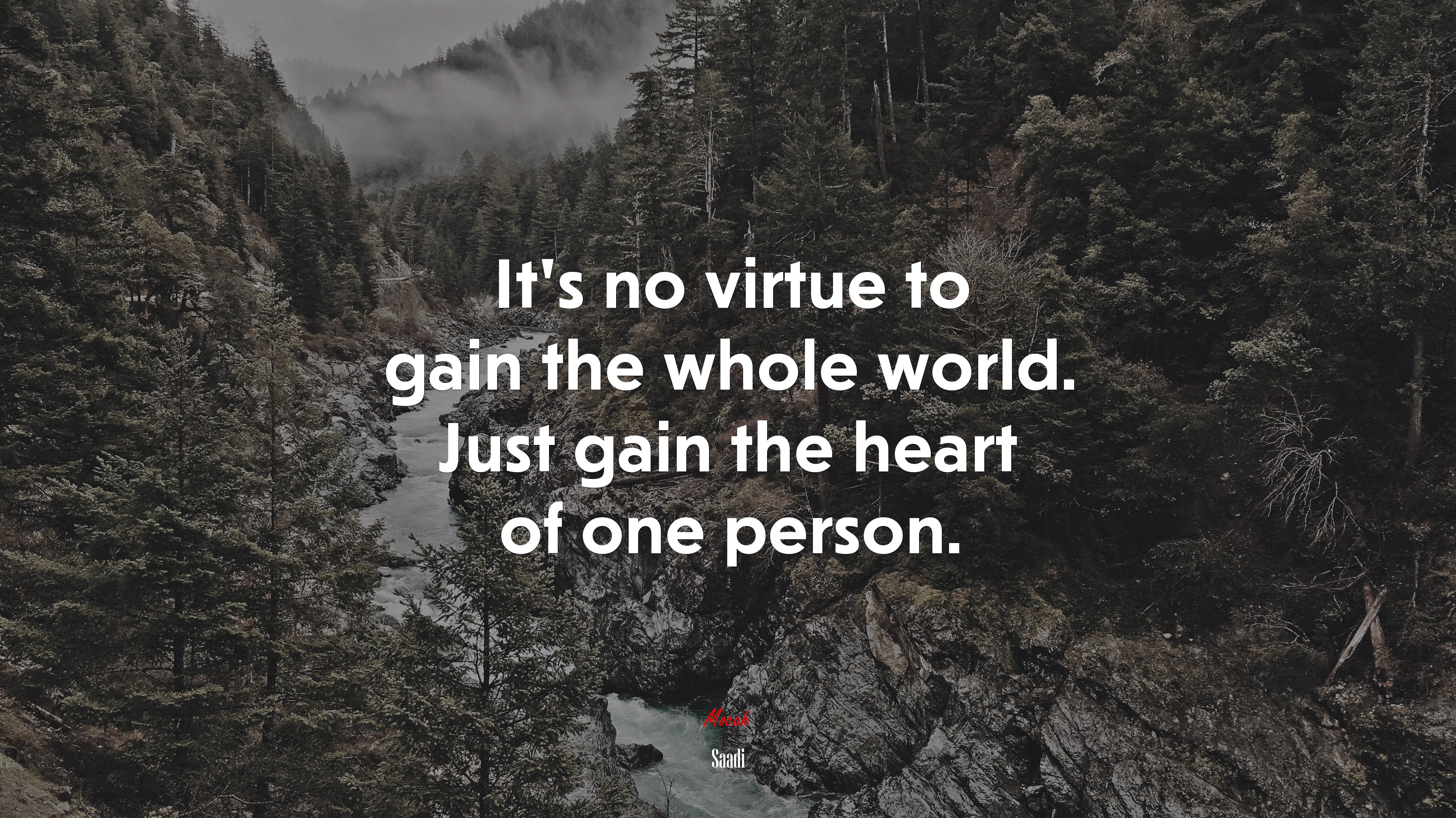 It’s no virtue to gain the whole world. Just gain the heart of one person. | Saadi quote HD Wallpaper