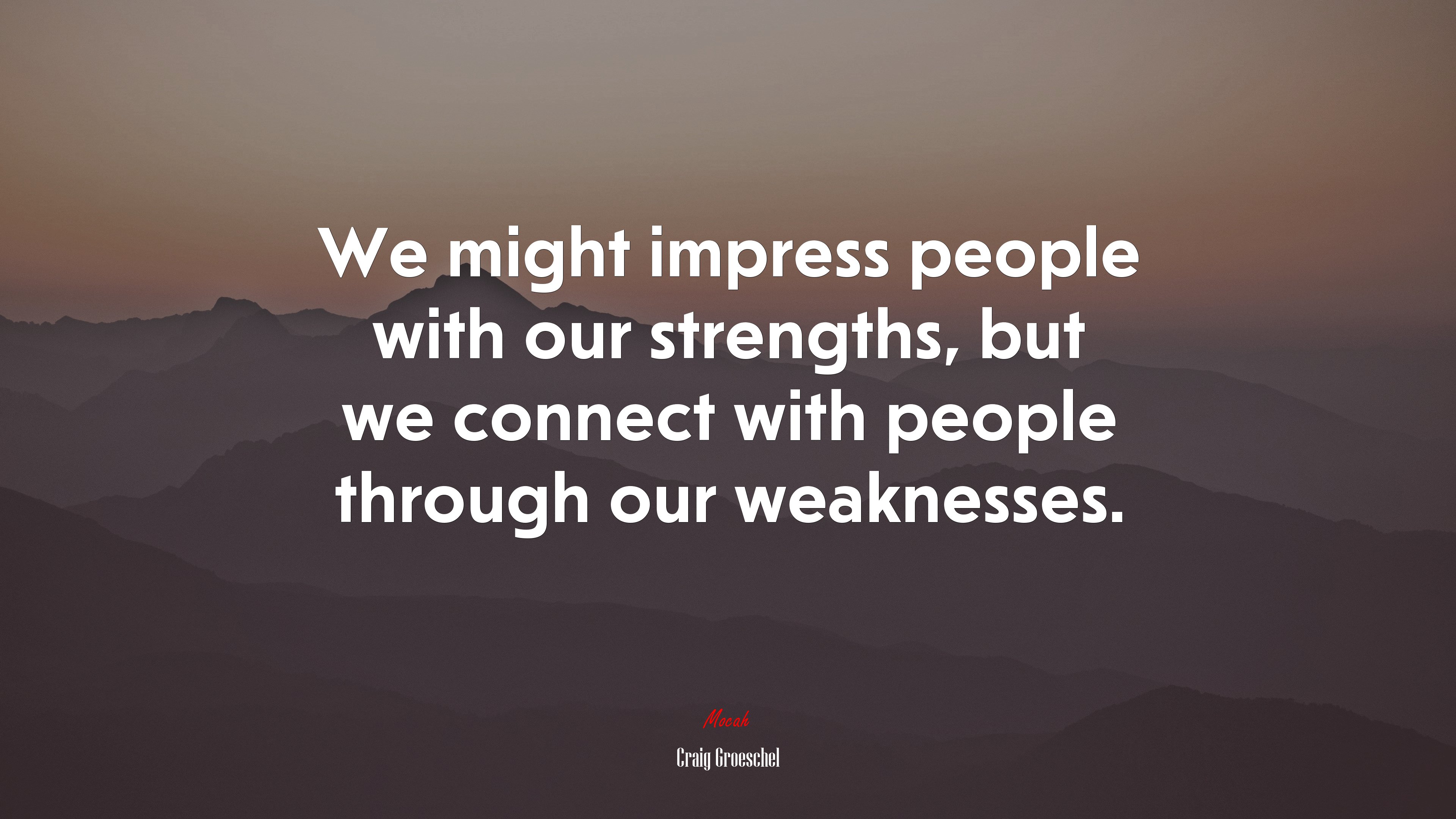 We might impress people with our strengths, but we connect with people through our weaknesses. | Craig Groeschel quote HD Wallpaper