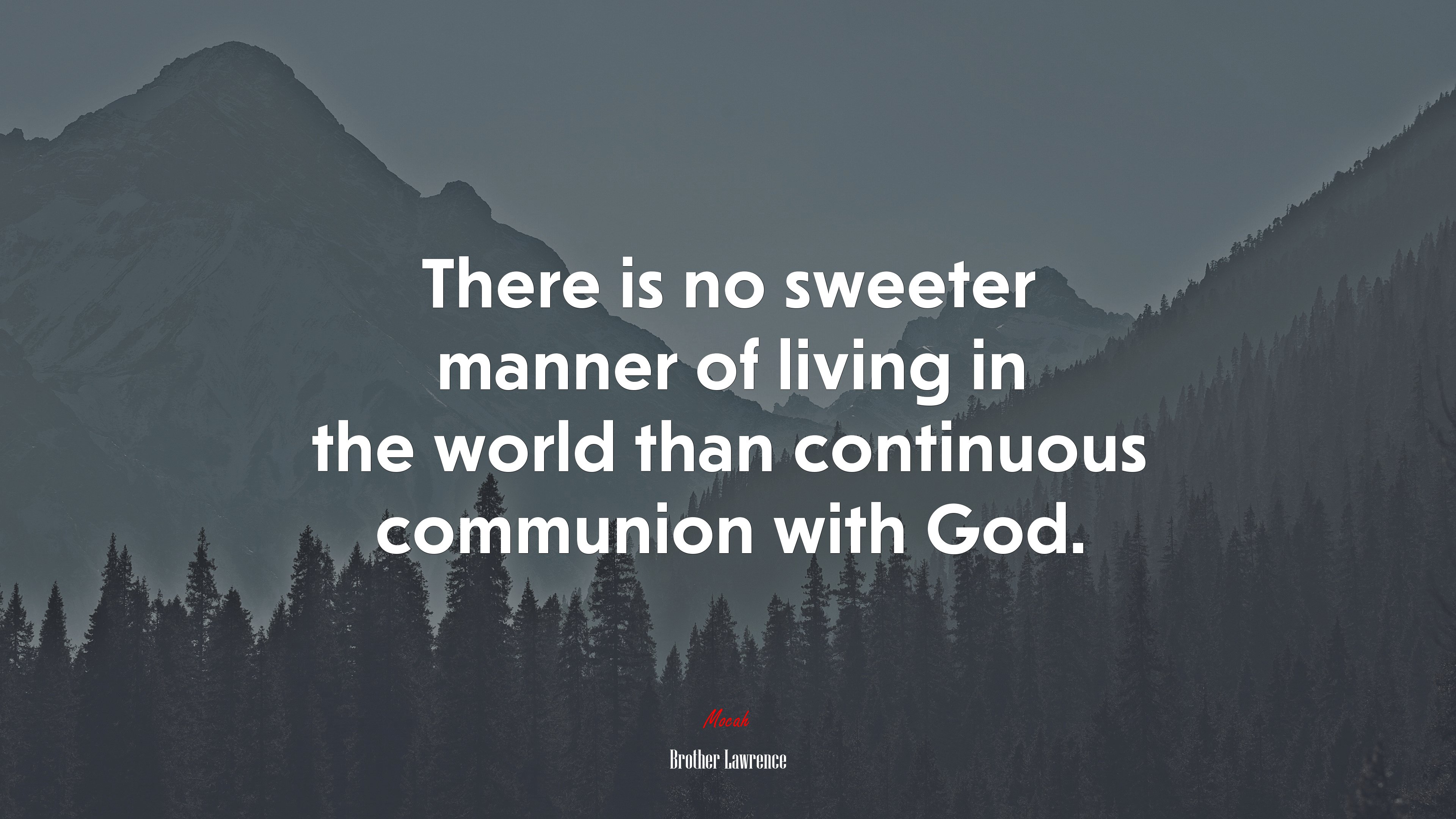 There is no sweeter manner of living in the world than continuous communion with God. | Brother Lawrence quote HD Wallpaper
