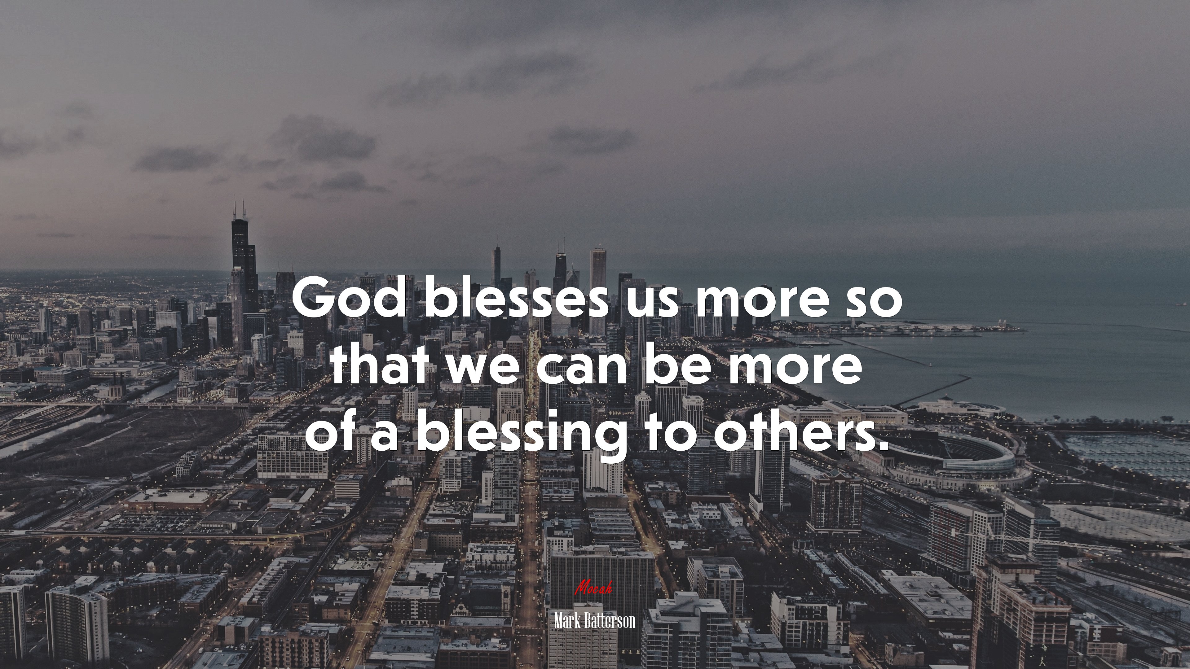 God blesses us more so that we can be more of a blessing to others. | Mark Batterson quote HD Wallpaper