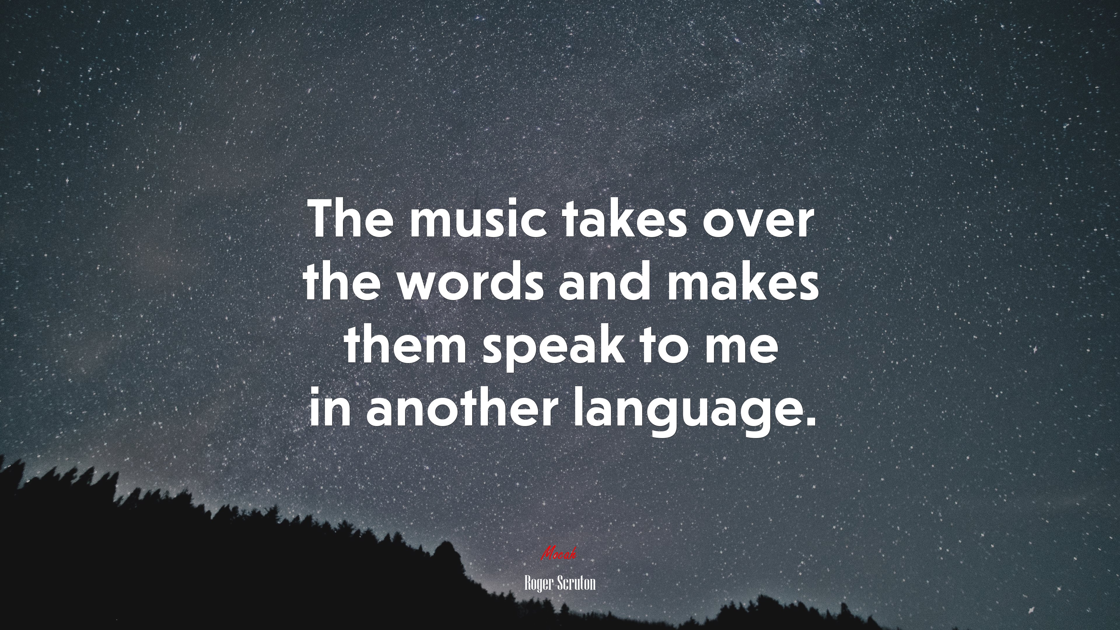 The music takes over the words and makes them speak to me in another language. | Roger Scruton quote HD Wallpaper