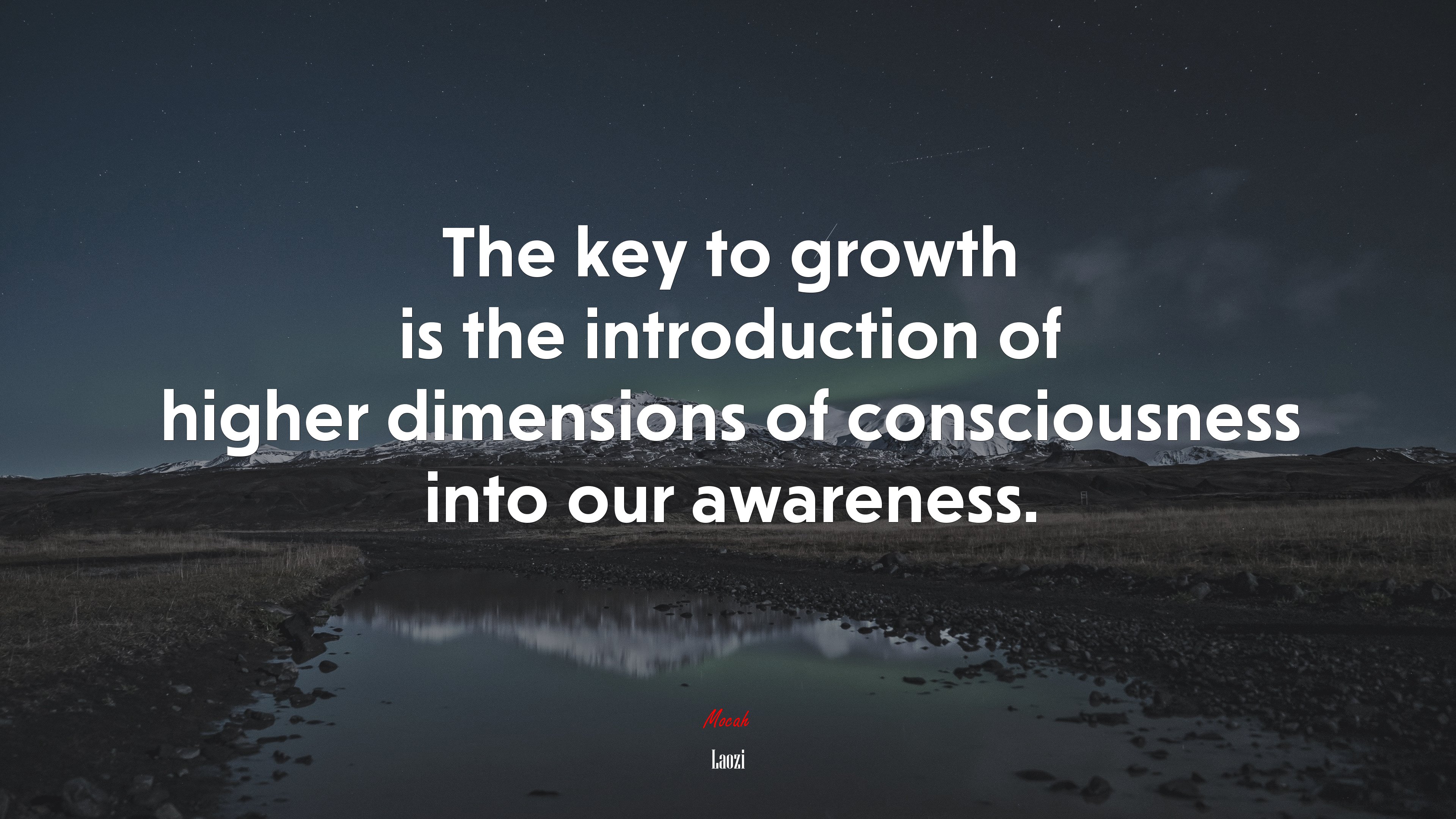 The key to growth is the introduction of higher dimensions of consciousness into our awareness. | Laozi quote HD Wallpaper