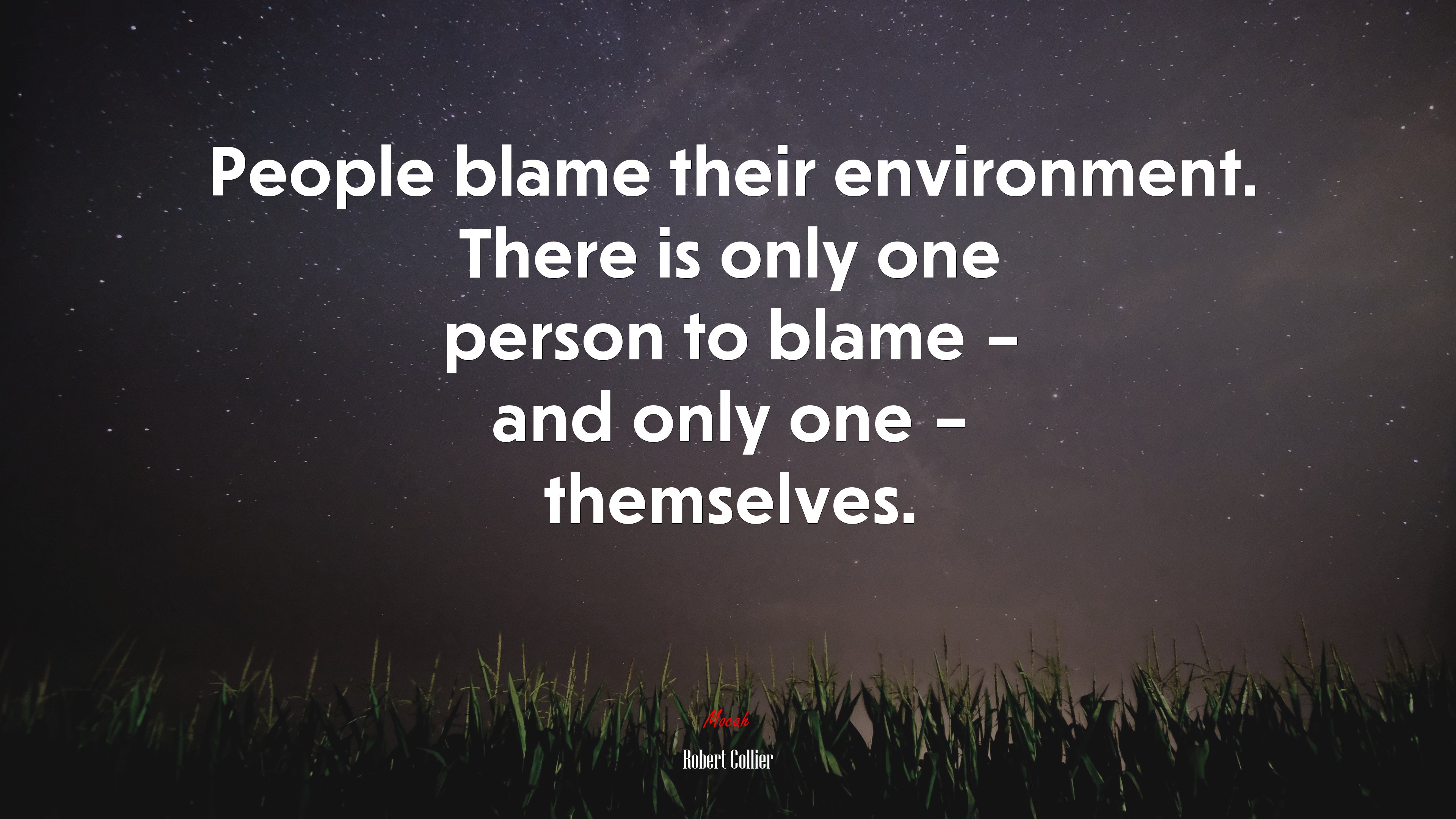 People blame their environment. There is only one person to blame – and only one – themselves. | Robert Collier quote HD Wallpaper