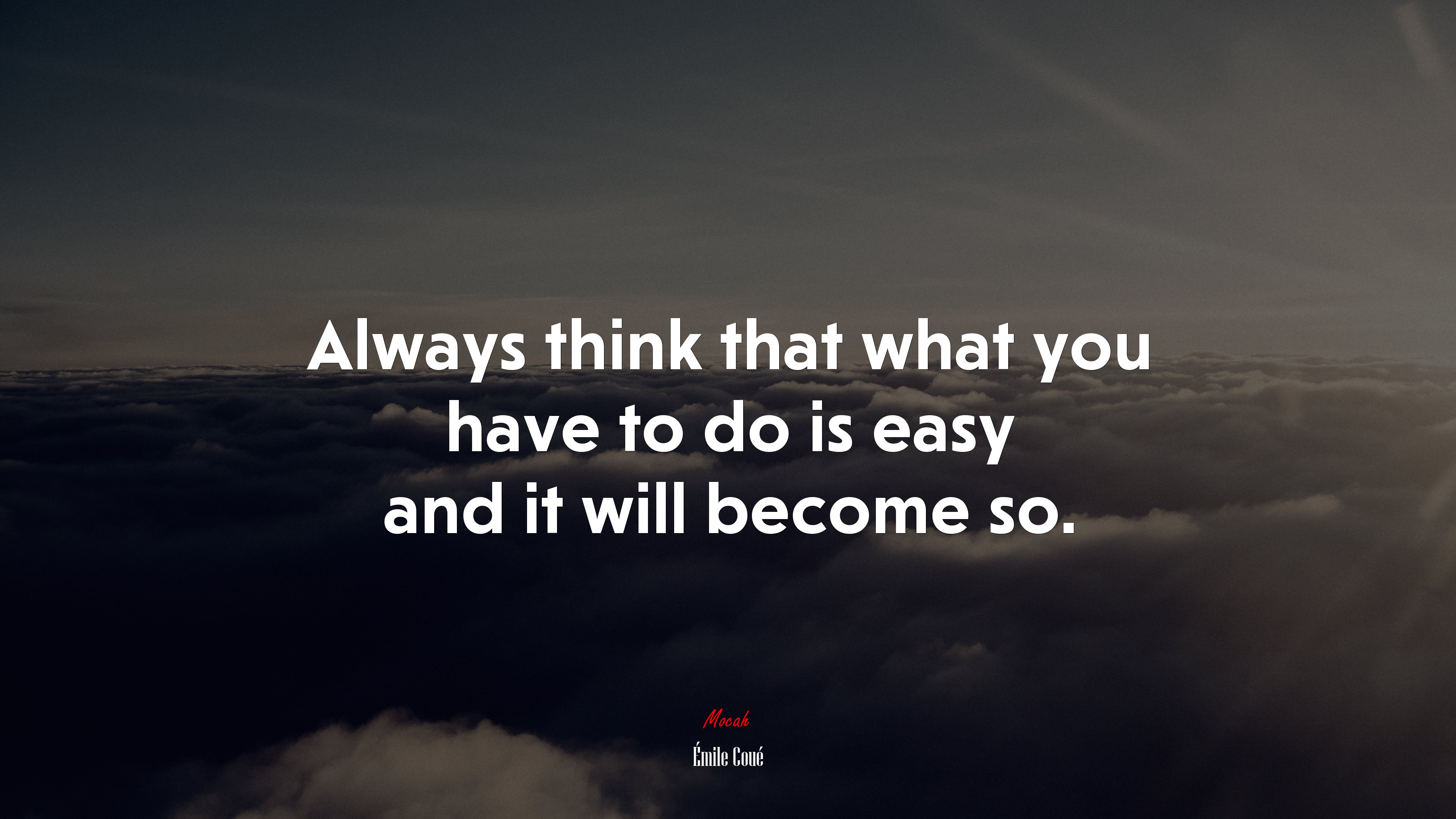 Always think that what you have to do is easy and it will become so. | Émile Coué quote HD Wallpaper