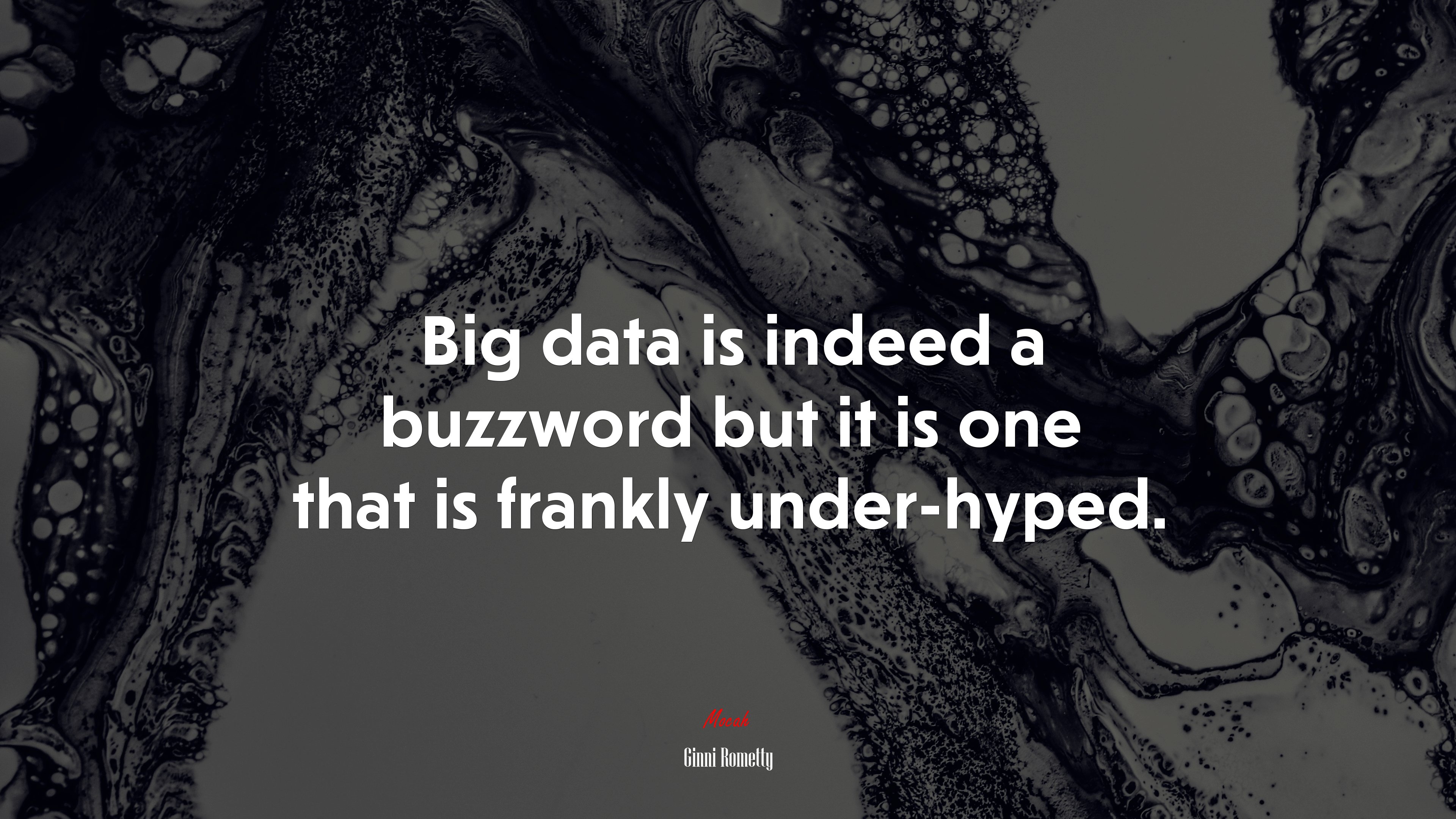 Big data is indeed a buzzword but it is one that is frankly under-hyped. | Ginni Rometty quote HD Wallpaper