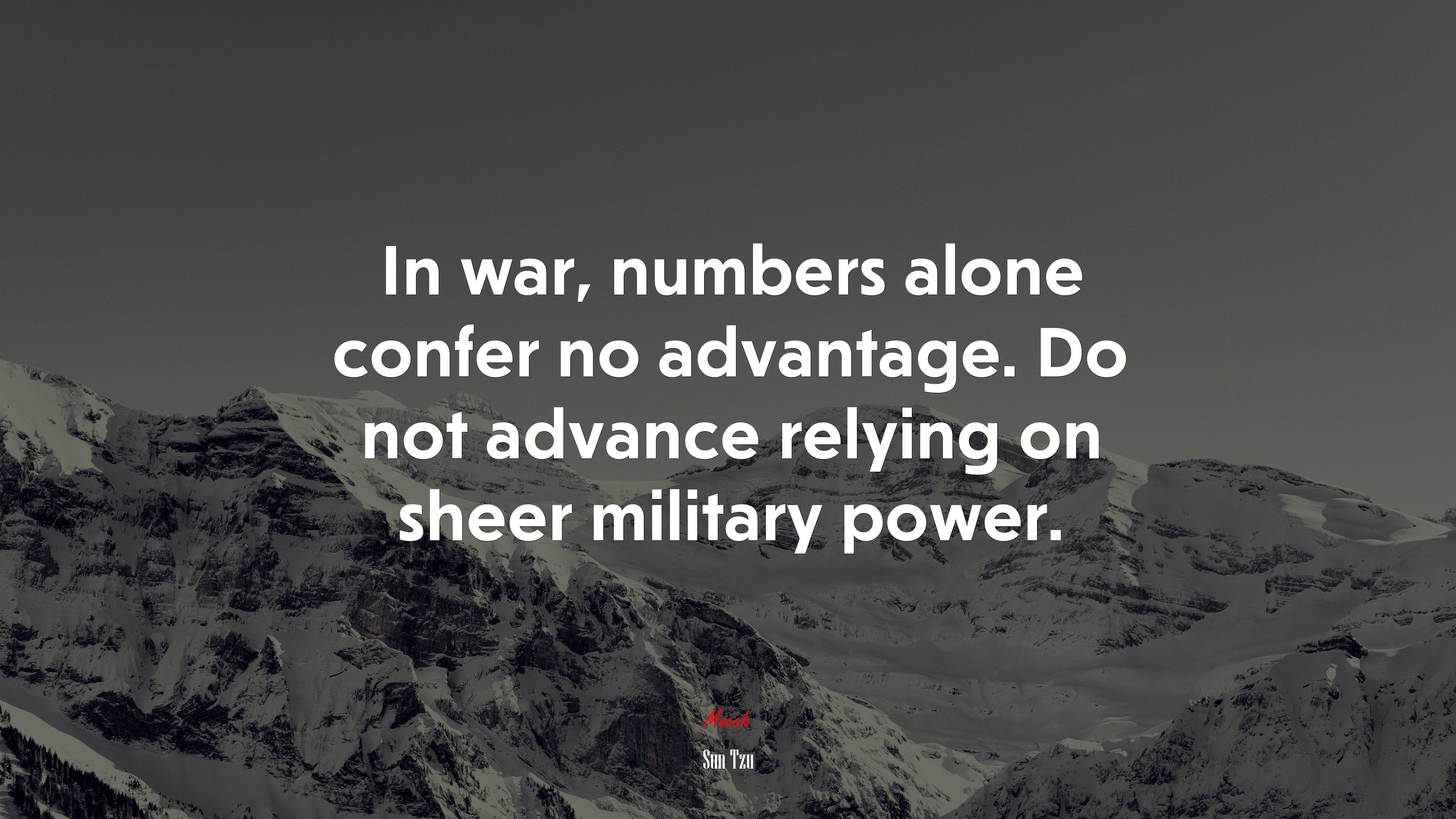 In war, numbers alone confer no advantage. Do not advance relying on sheer military power. | Sun Tzu quote HD Wallpaper