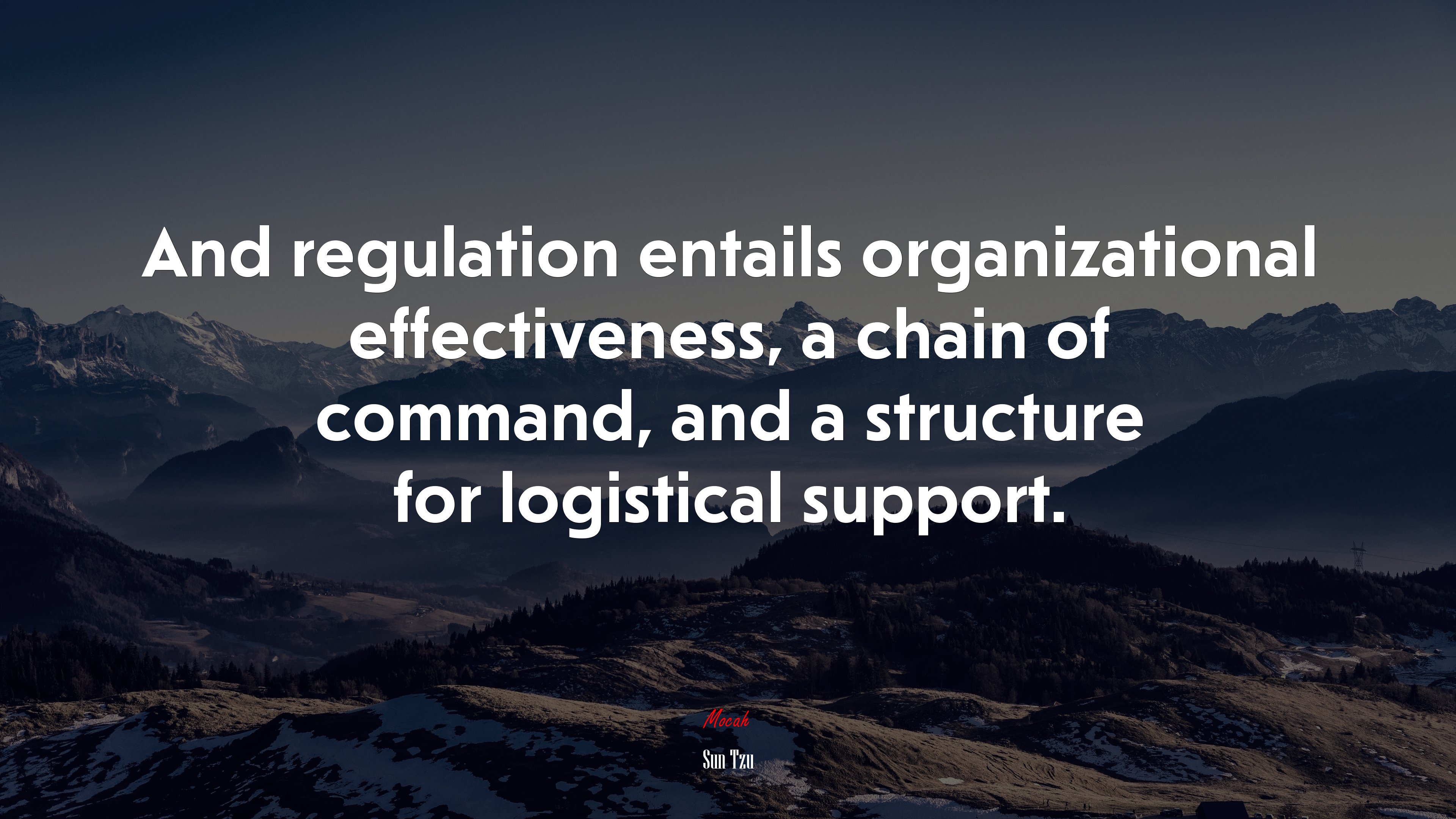 And regulation entails organizational effectiveness, a chain of command, and a structure for logistical support. | Sun Tzu quote HD Wallpaper