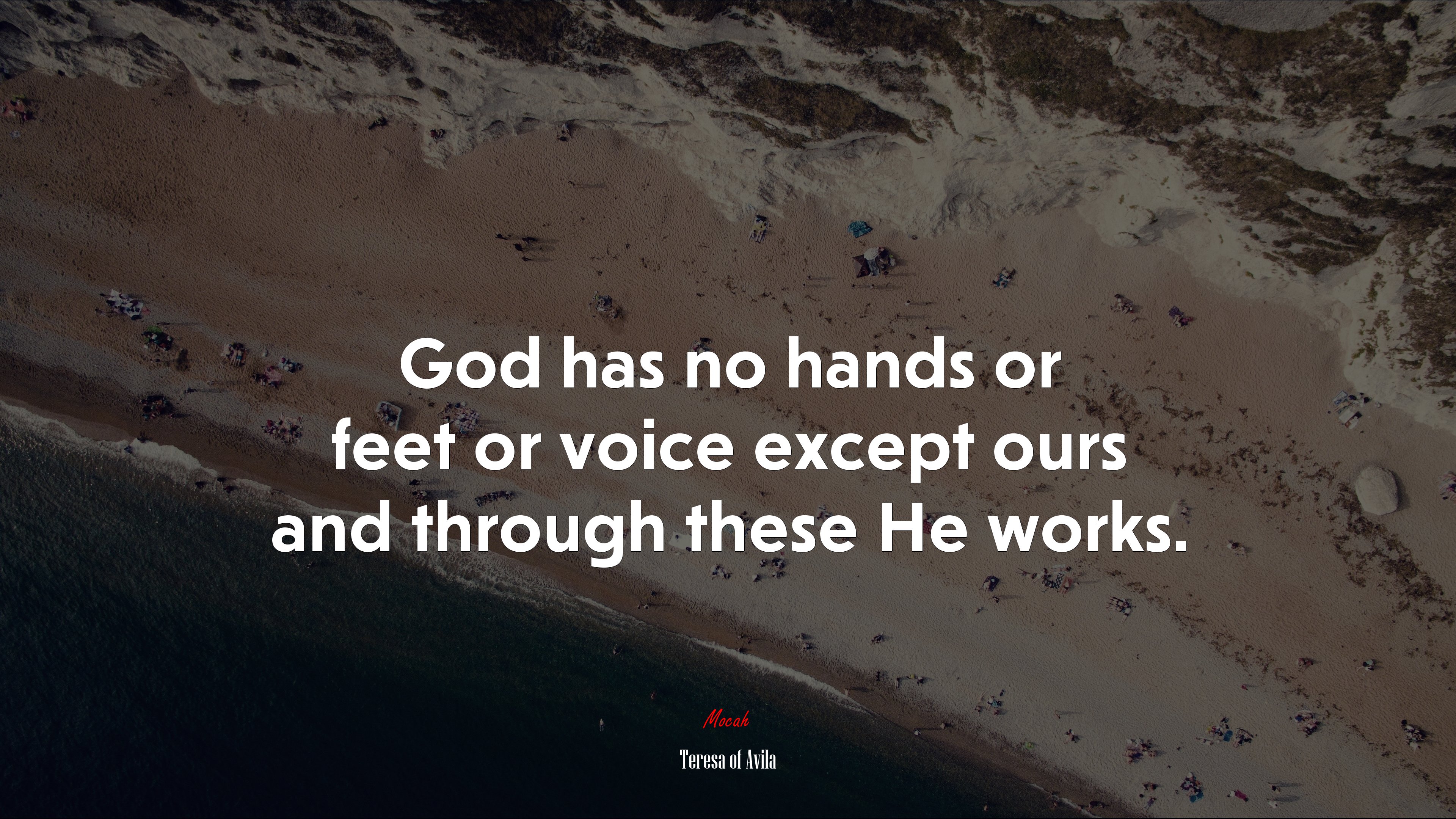 God has no hands or feet or voice except ours and through these He works. | Teresa of Ávila quote HD Wallpaper