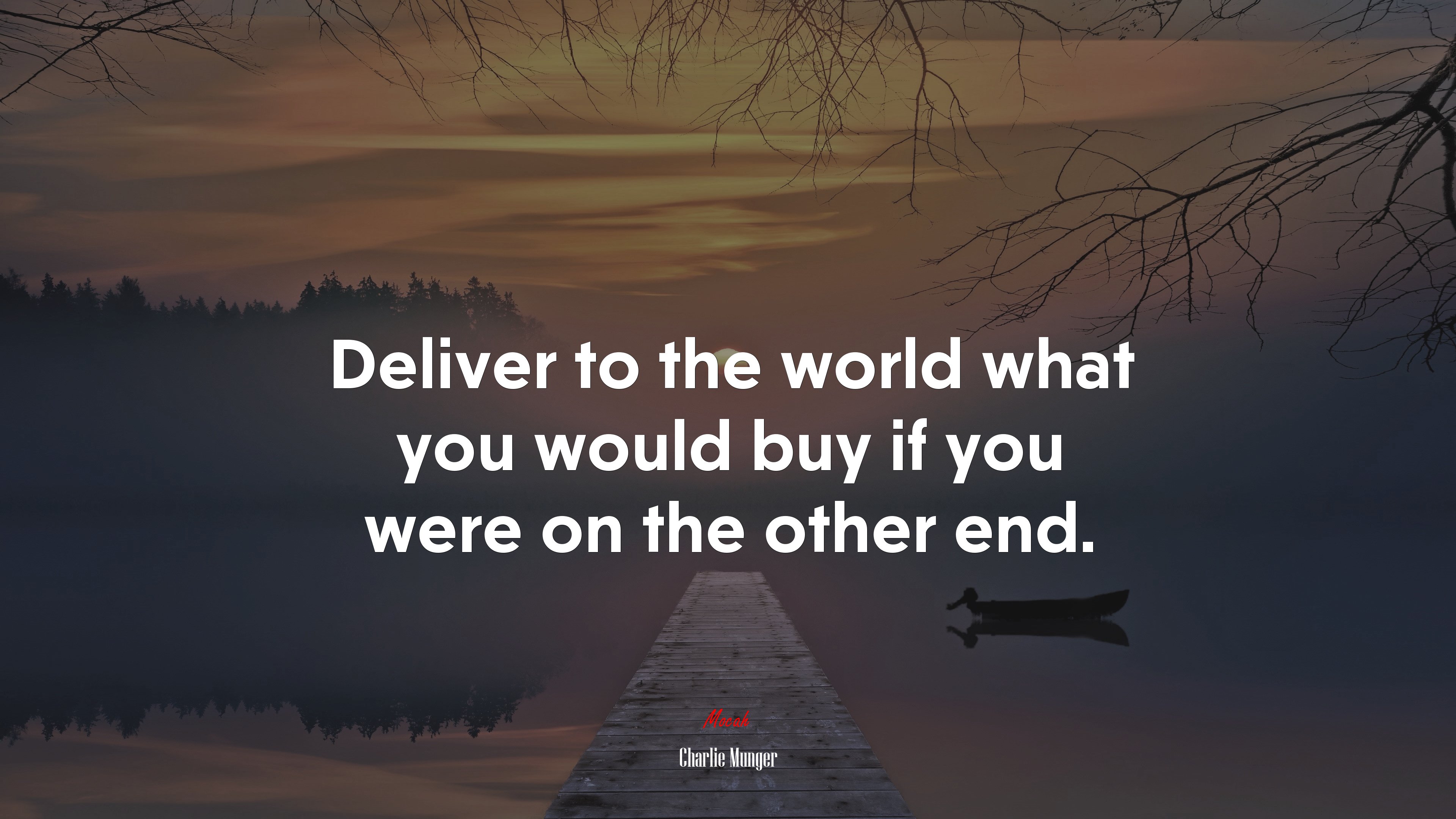 Deliver to the world what you would buy if you were on the other end. | Charlie Munger quote HD Wallpaper