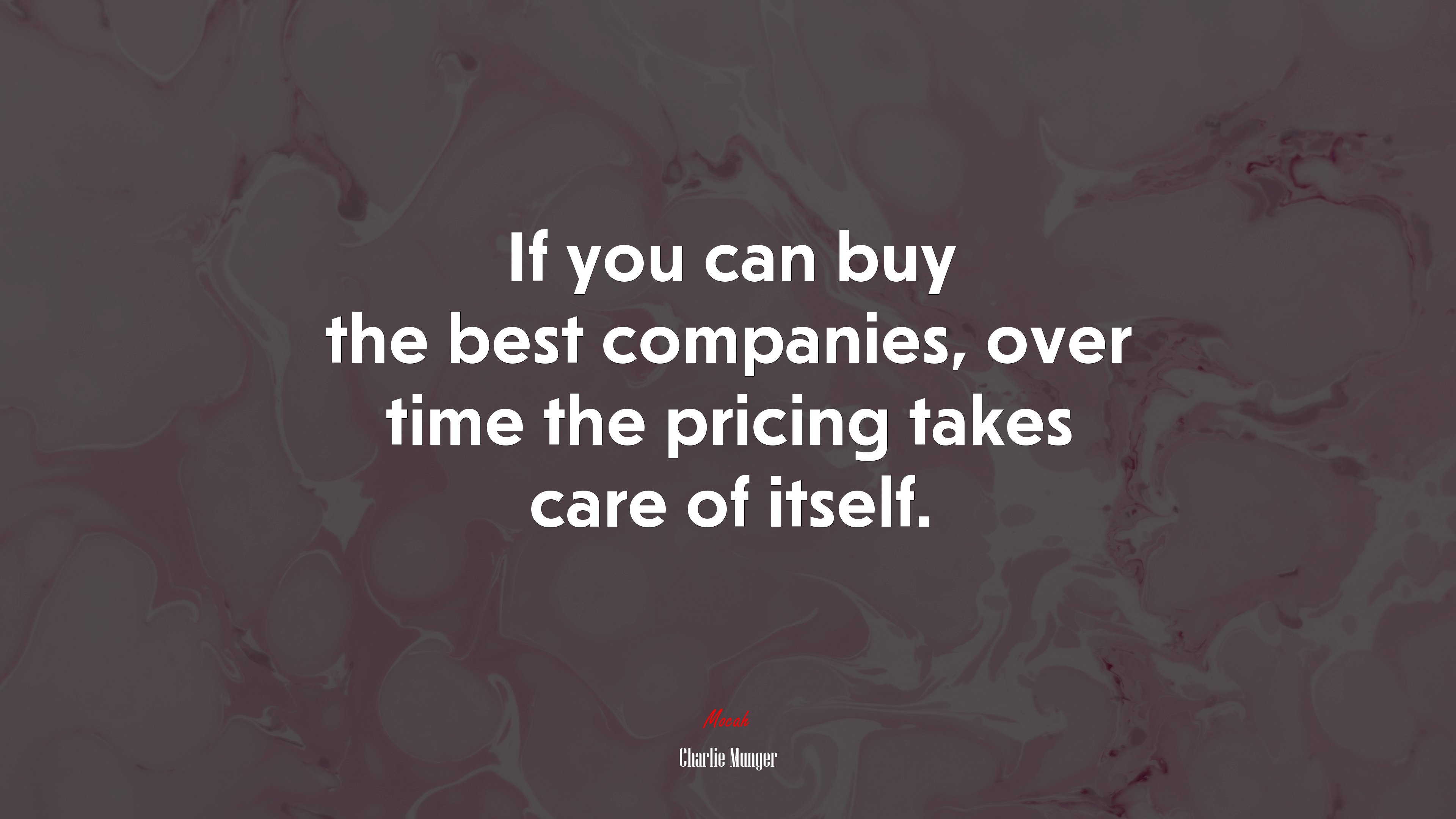 If you can buy the best companies, over time the pricing takes care of itself. | Charlie Munger quote HD Wallpaper