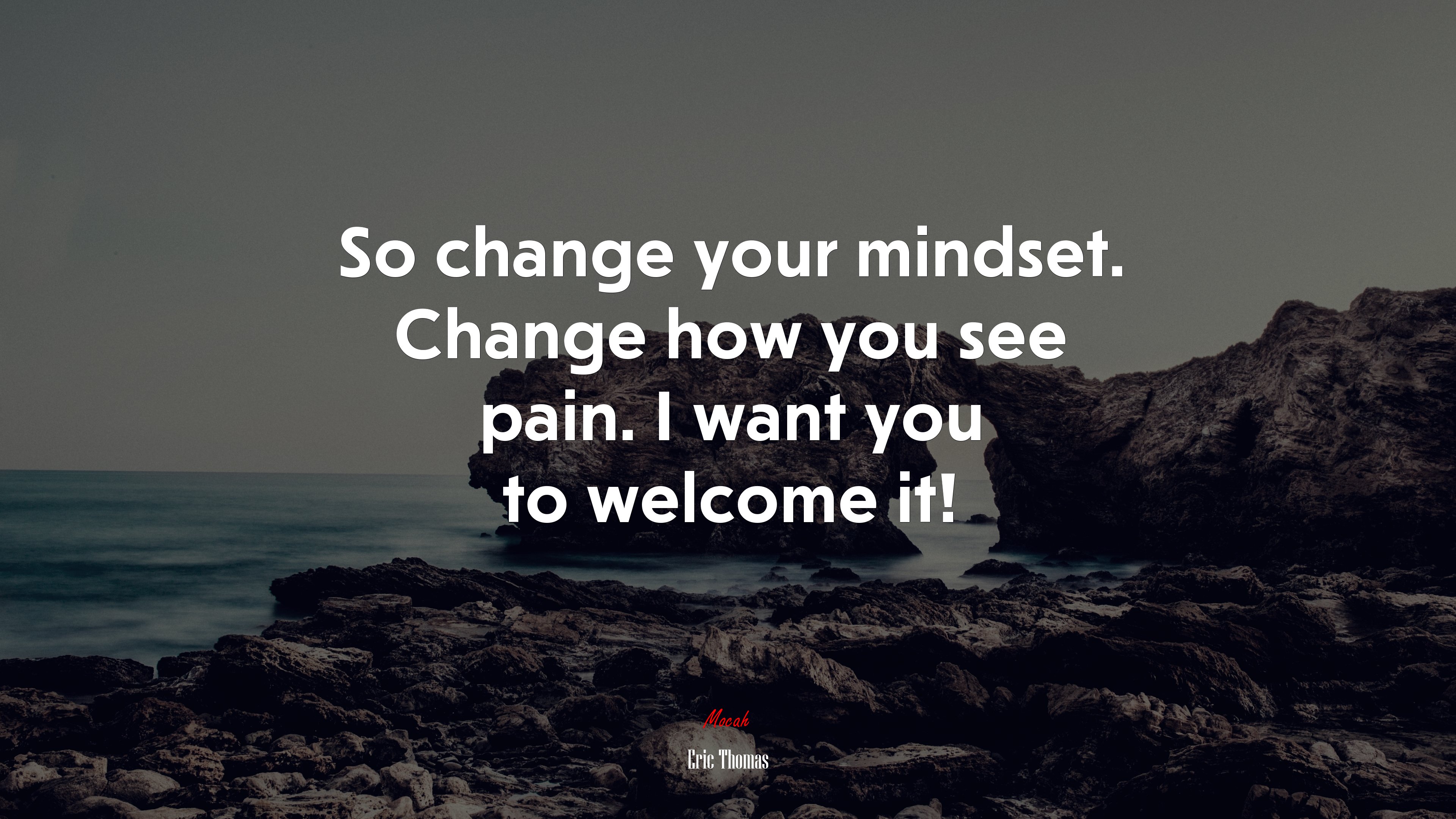 So change your mindset. Change how you see pain. I want you to welcome it! | Eric Thomas quote HD Wallpaper