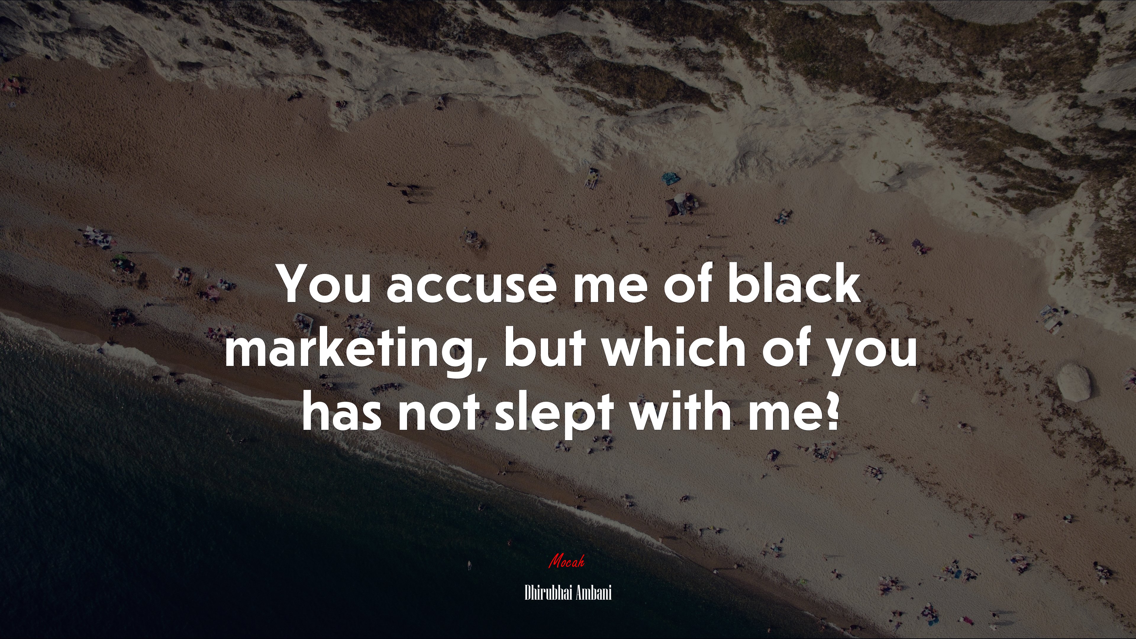 You accuse me of black marketing, but which of you has not slept with me? | Dhirubhai Ambani quote HD Wallpaper