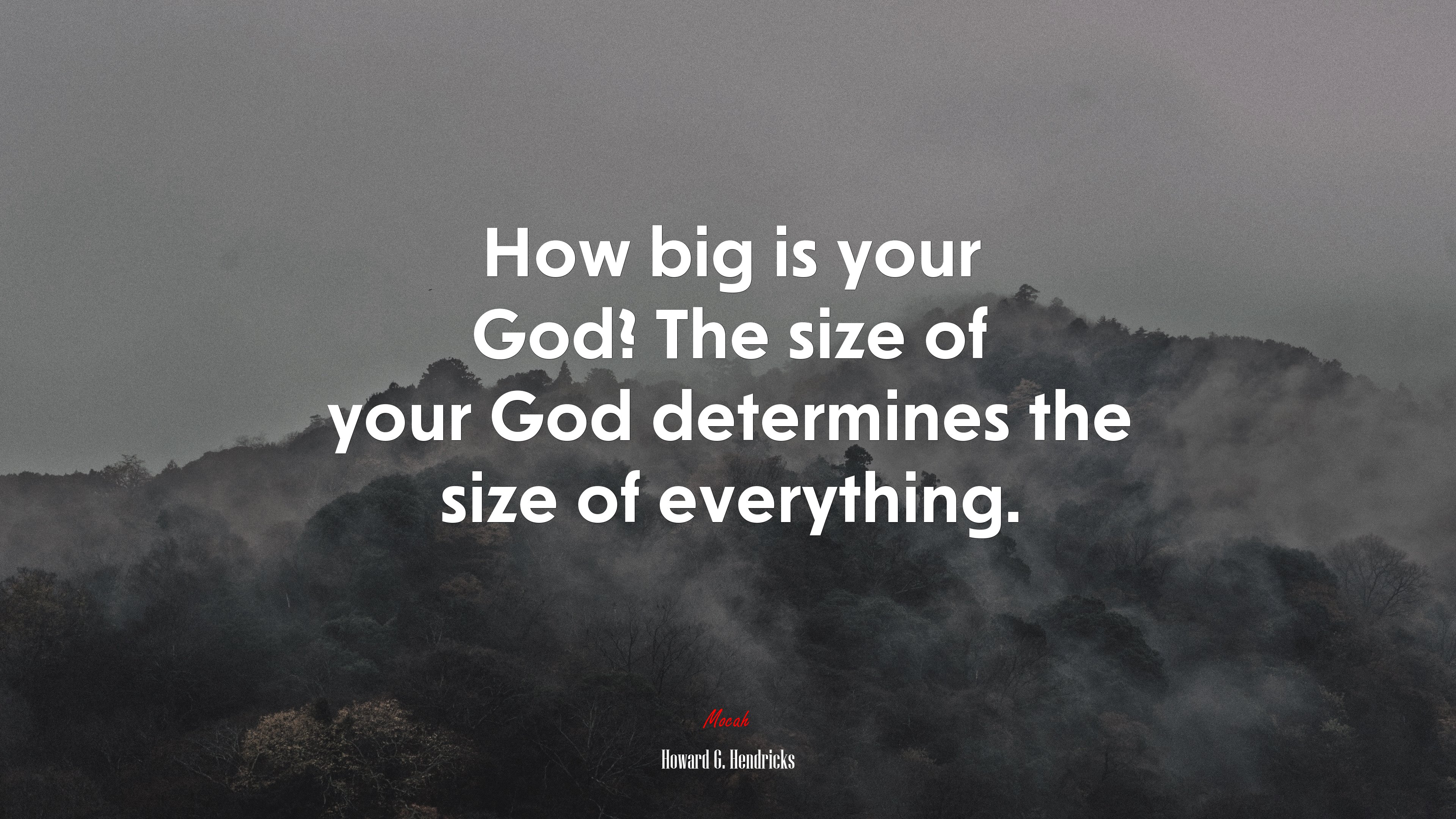 How big is your God? The size of your God determines the size of everything. | Howard G. Hendricks quote HD Wallpaper