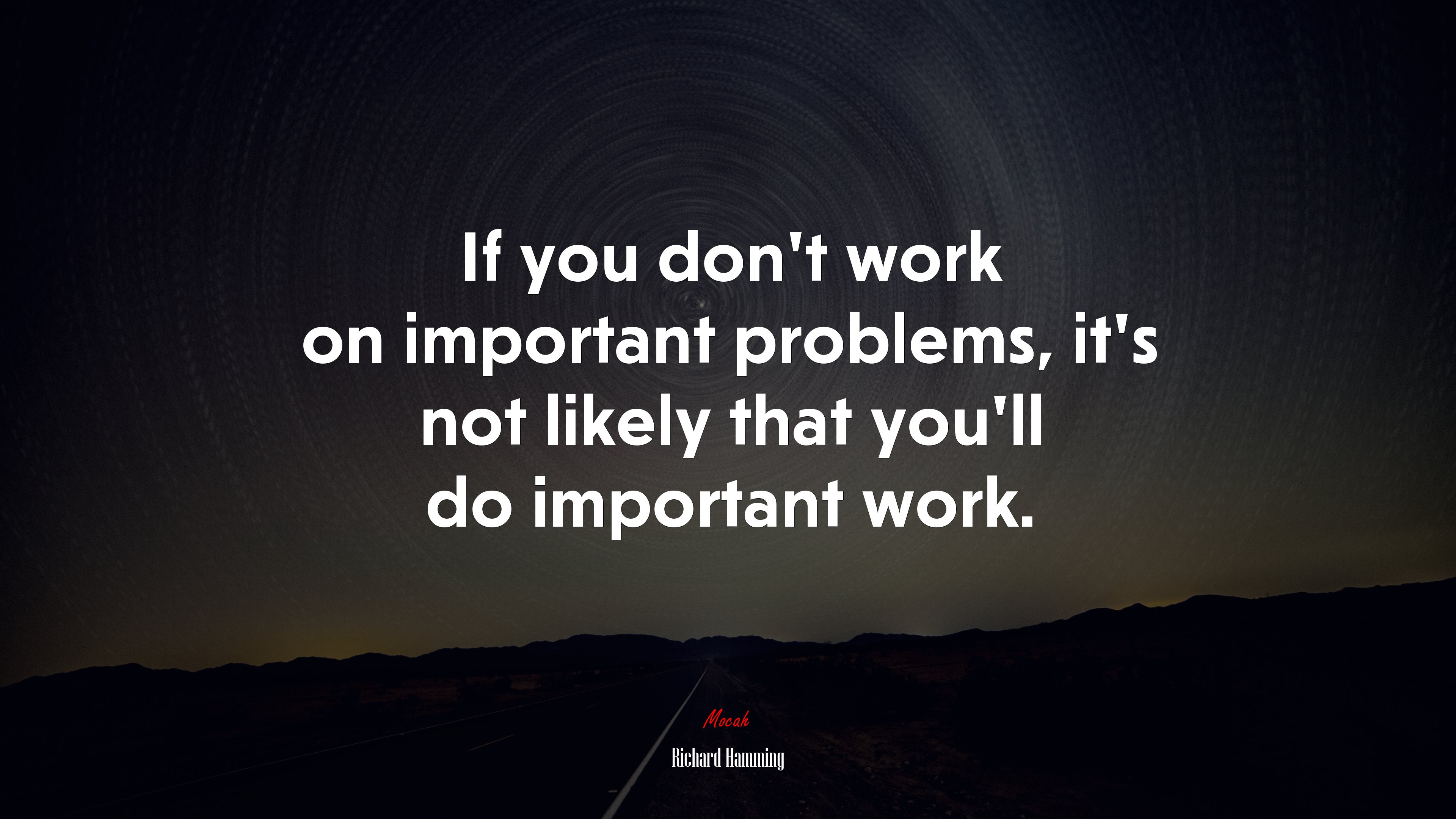 If you don’t work on important problems, it’s not likely that you’ll do important work. | Richard Hamming quote HD Wallpaper