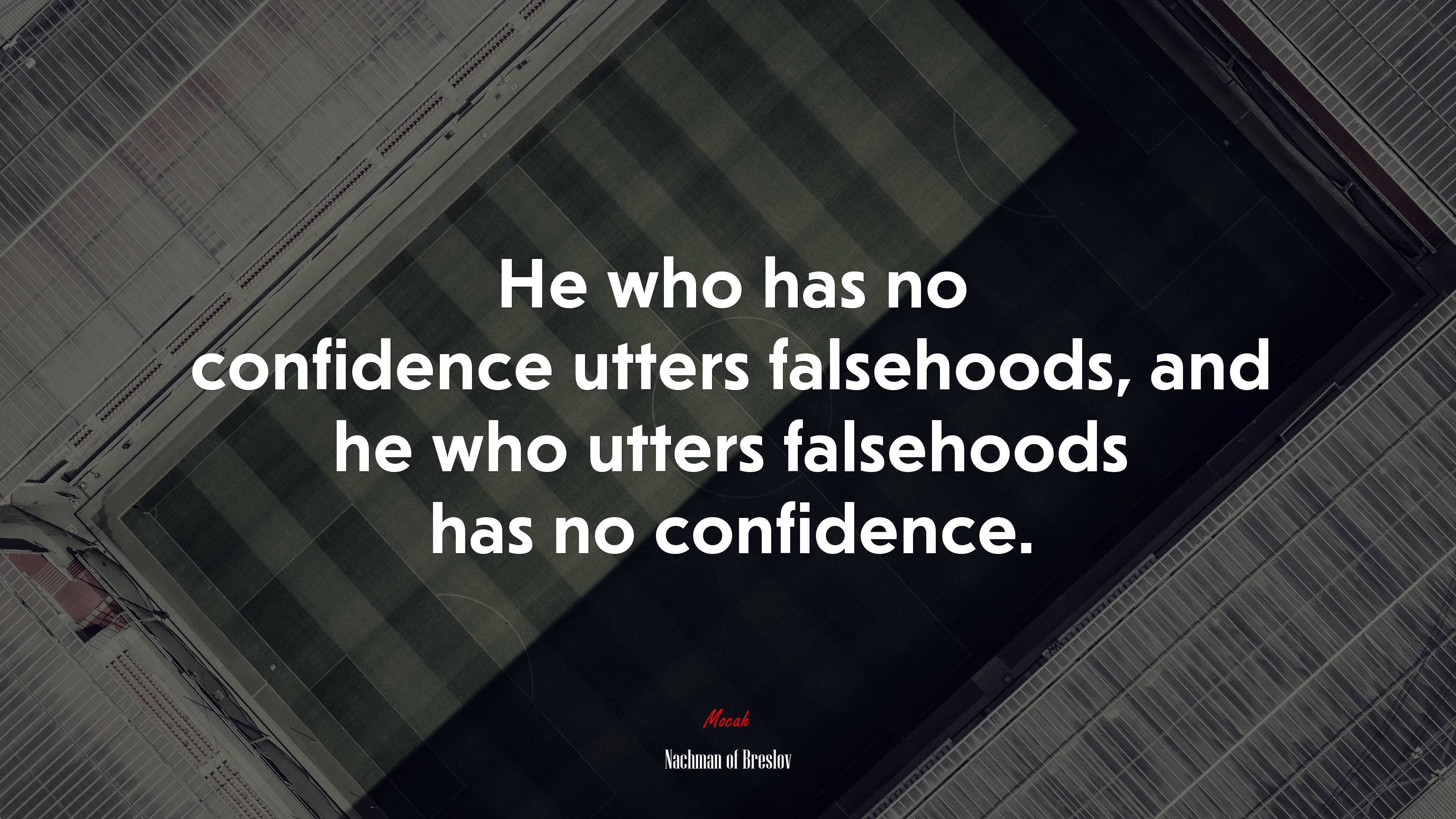 He who has no confidence utters falsehoods, and he who utters falsehoods has no confidence. | Nachman of Breslov quote HD Wallpaper