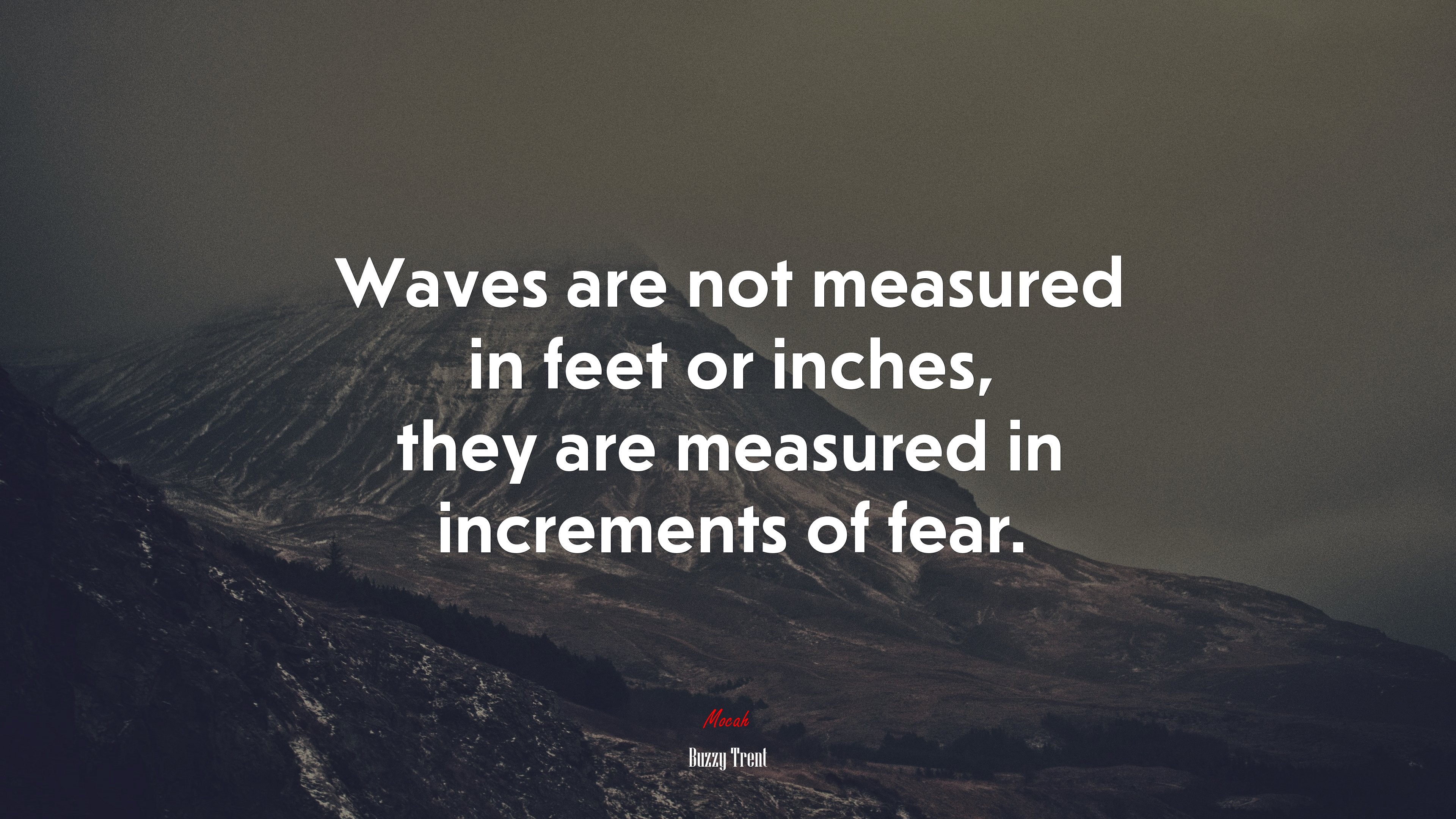 Waves are not measured in feet or inches, they are measured in increments of fear. | Buzzy Trent quote HD Wallpaper