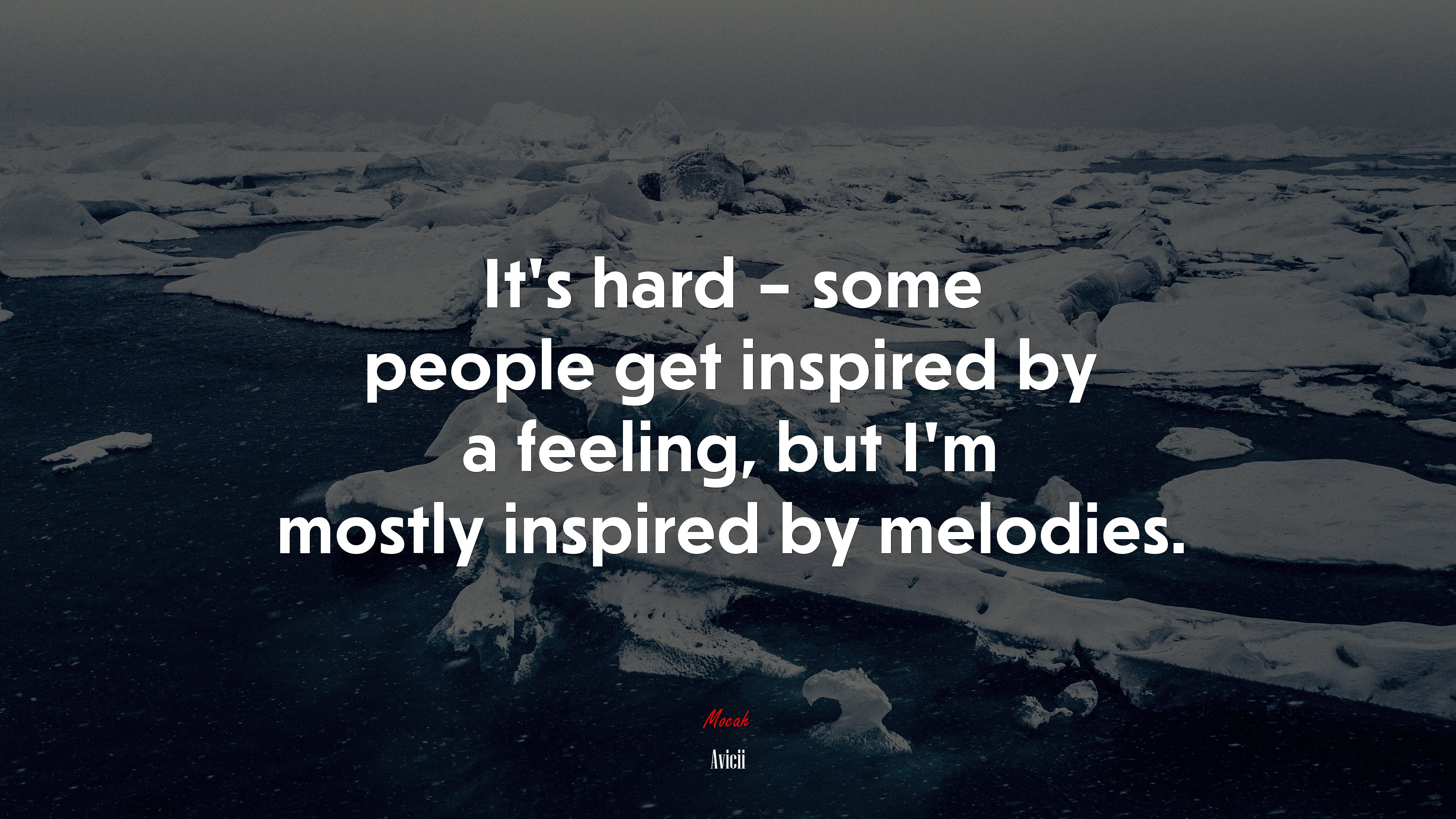 It’s hard – some people get inspired by a feeling, but I’m mostly inspired by melodies. | Avicii quote HD Wallpaper