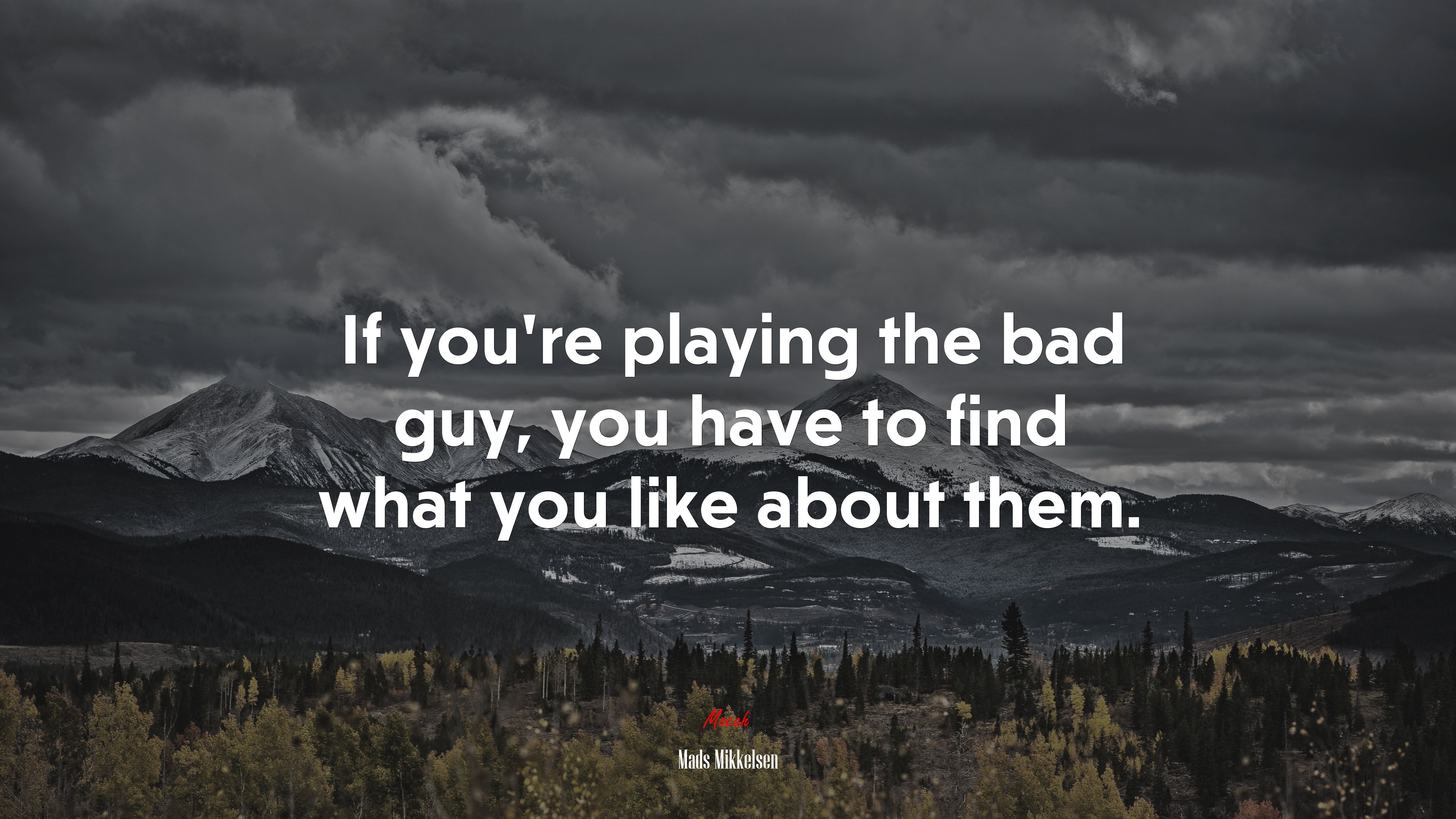 If you’re playing the bad guy, you have to find what you like about them. | Mads Mikkelsen quote HD Wallpaper