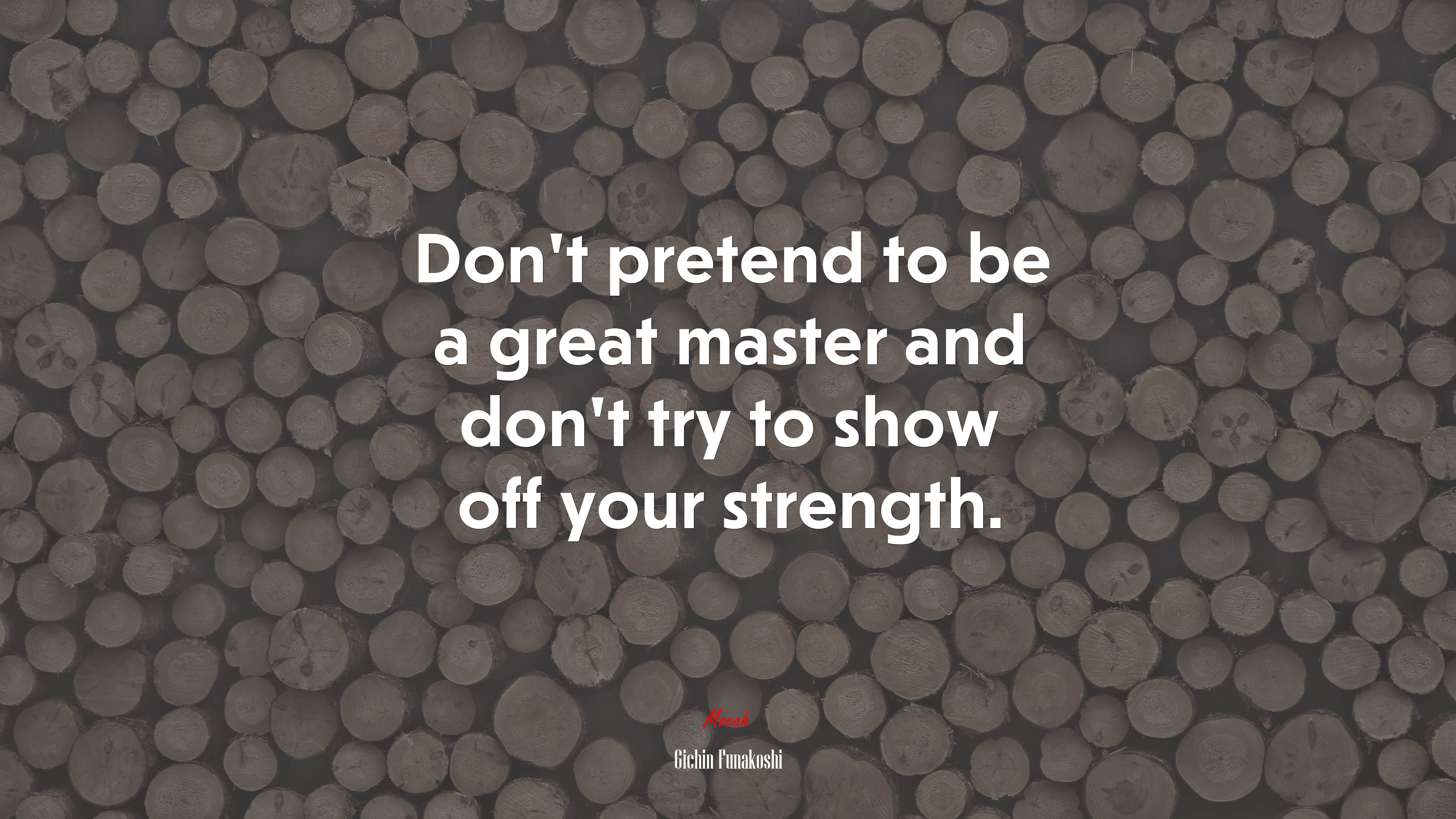 Don’t pretend to be a great master and don’t try to show off your strength. | Gichin Funakoshi quote HD Wallpaper