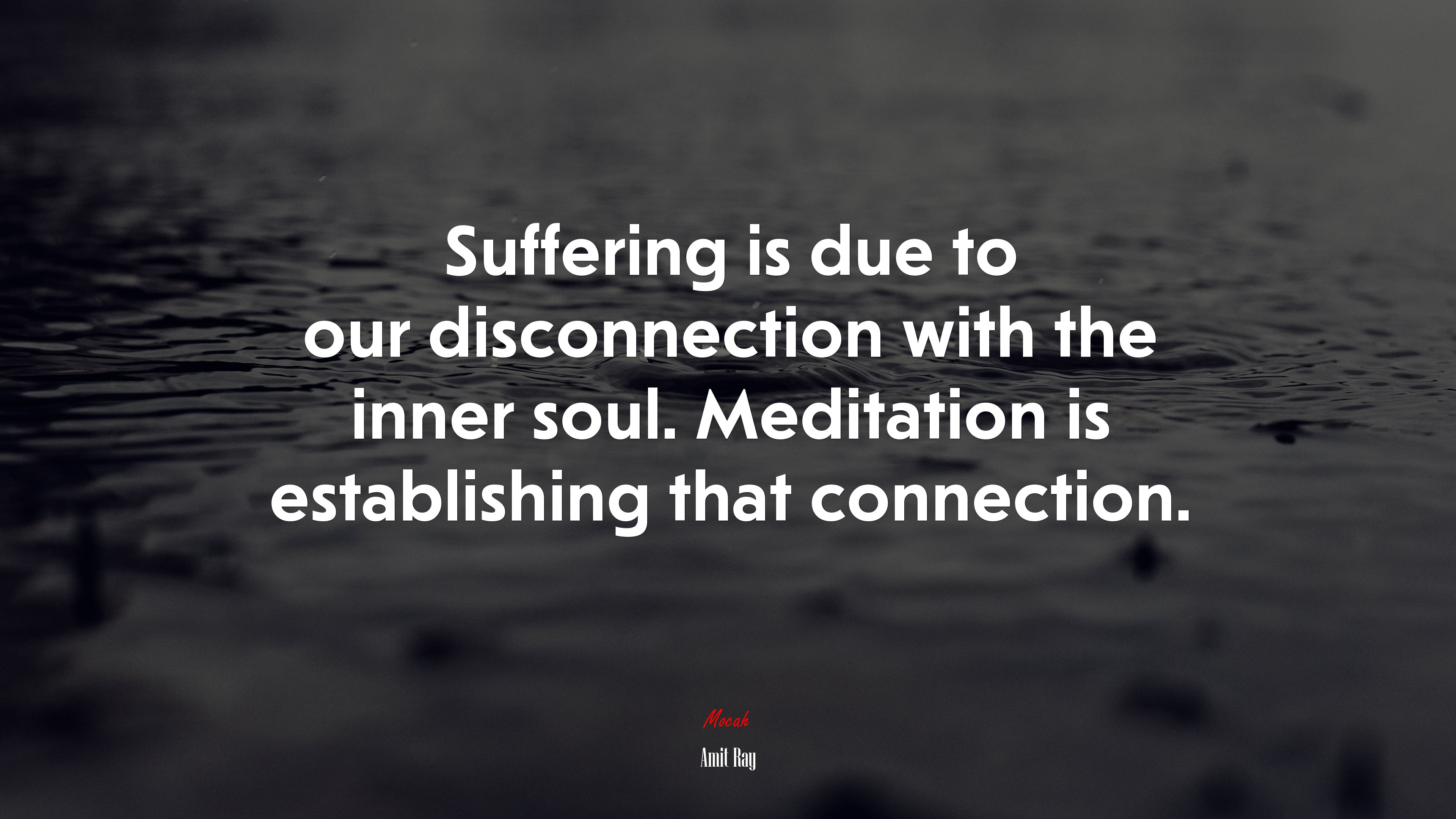 Suffering is due to our disconnection with the inner soul. Meditation is establishing that connection. | Amit Ray quote HD Wallpaper