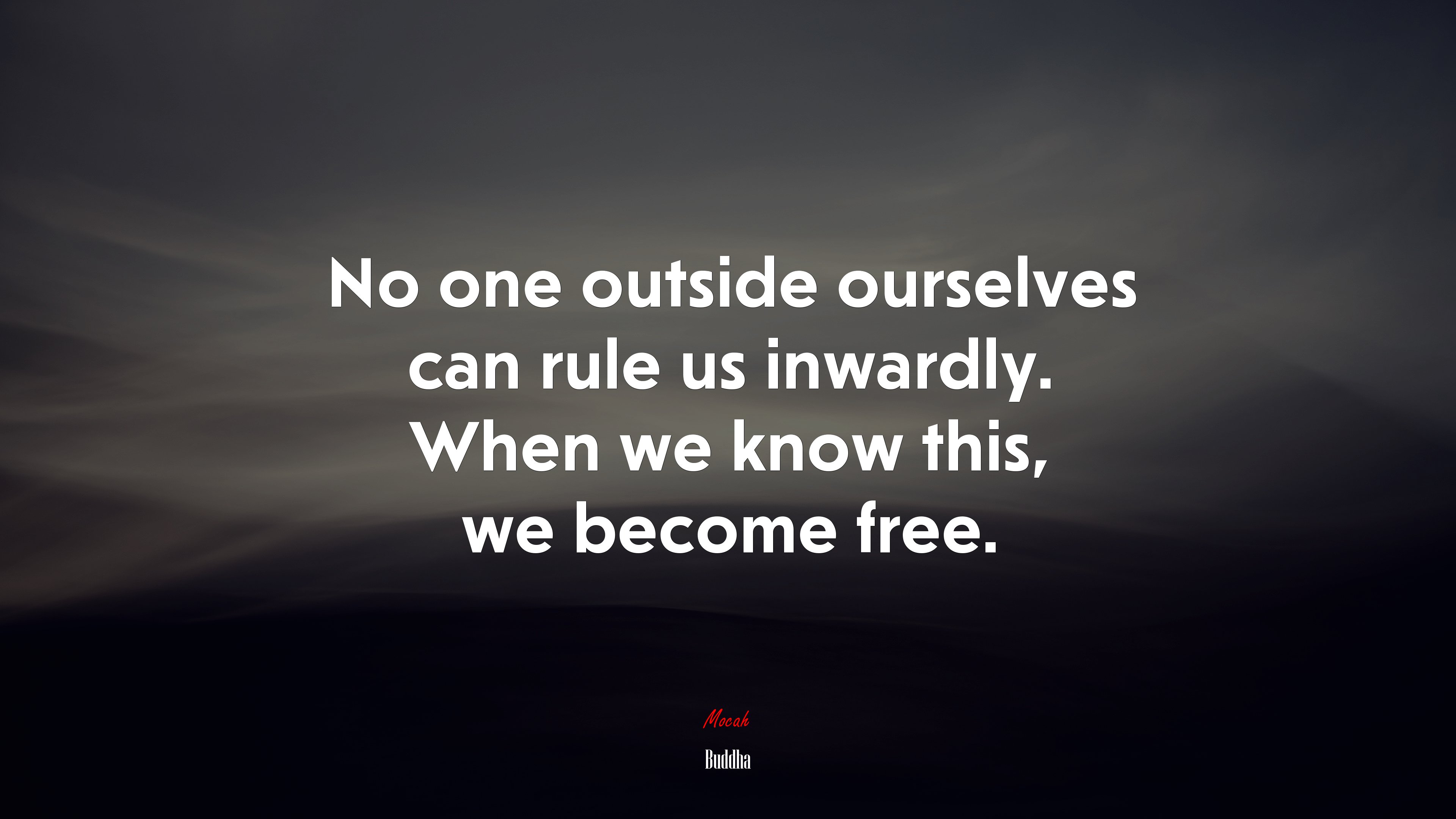 No one outside ourselves can rule us inwardly. When we know this, we become free. | Buddha quote HD Wallpaper