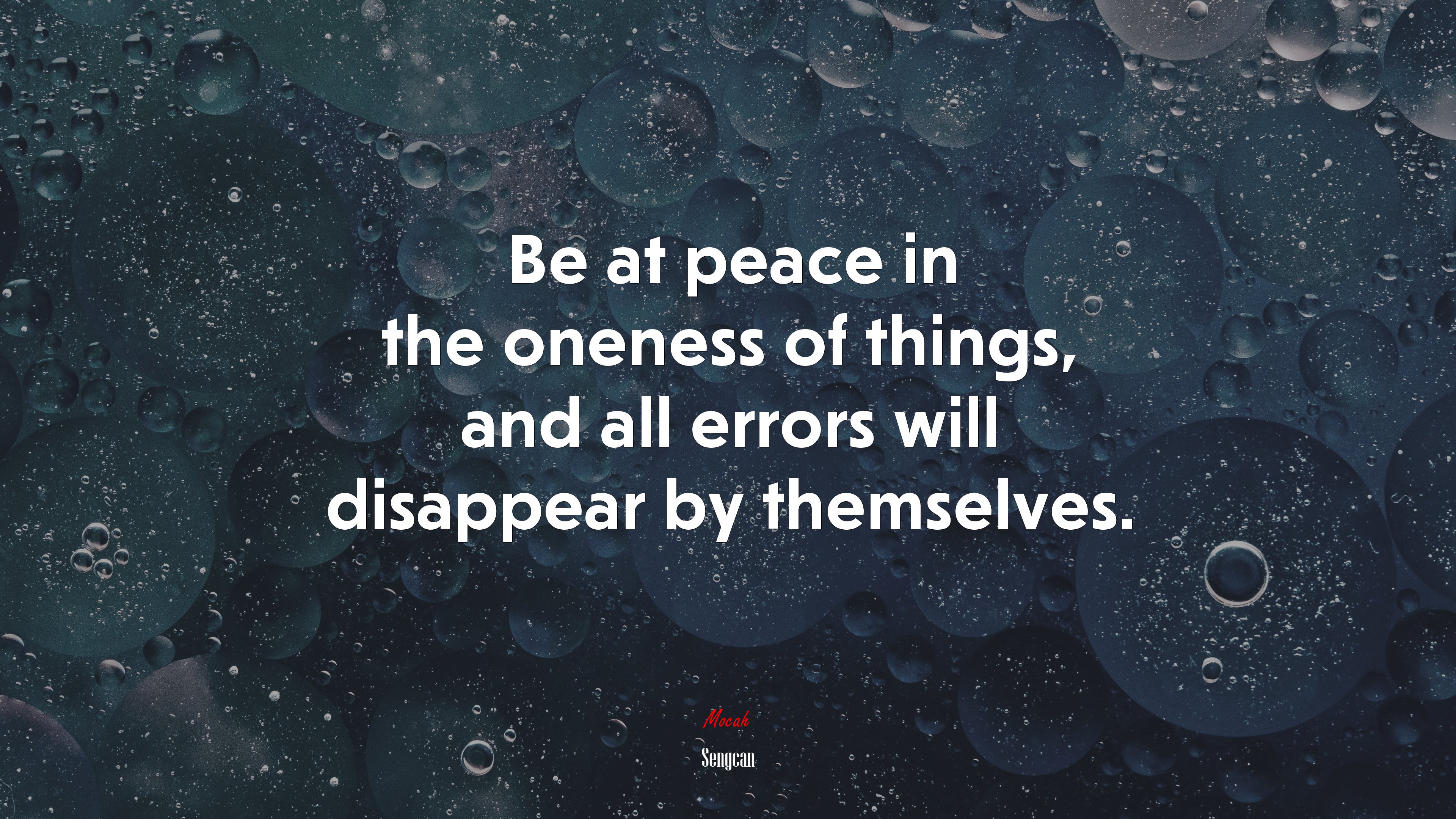 Be at peace in the oneness of things, and all errors will disappear by themselves. | Sengcan quote HD Wallpaper