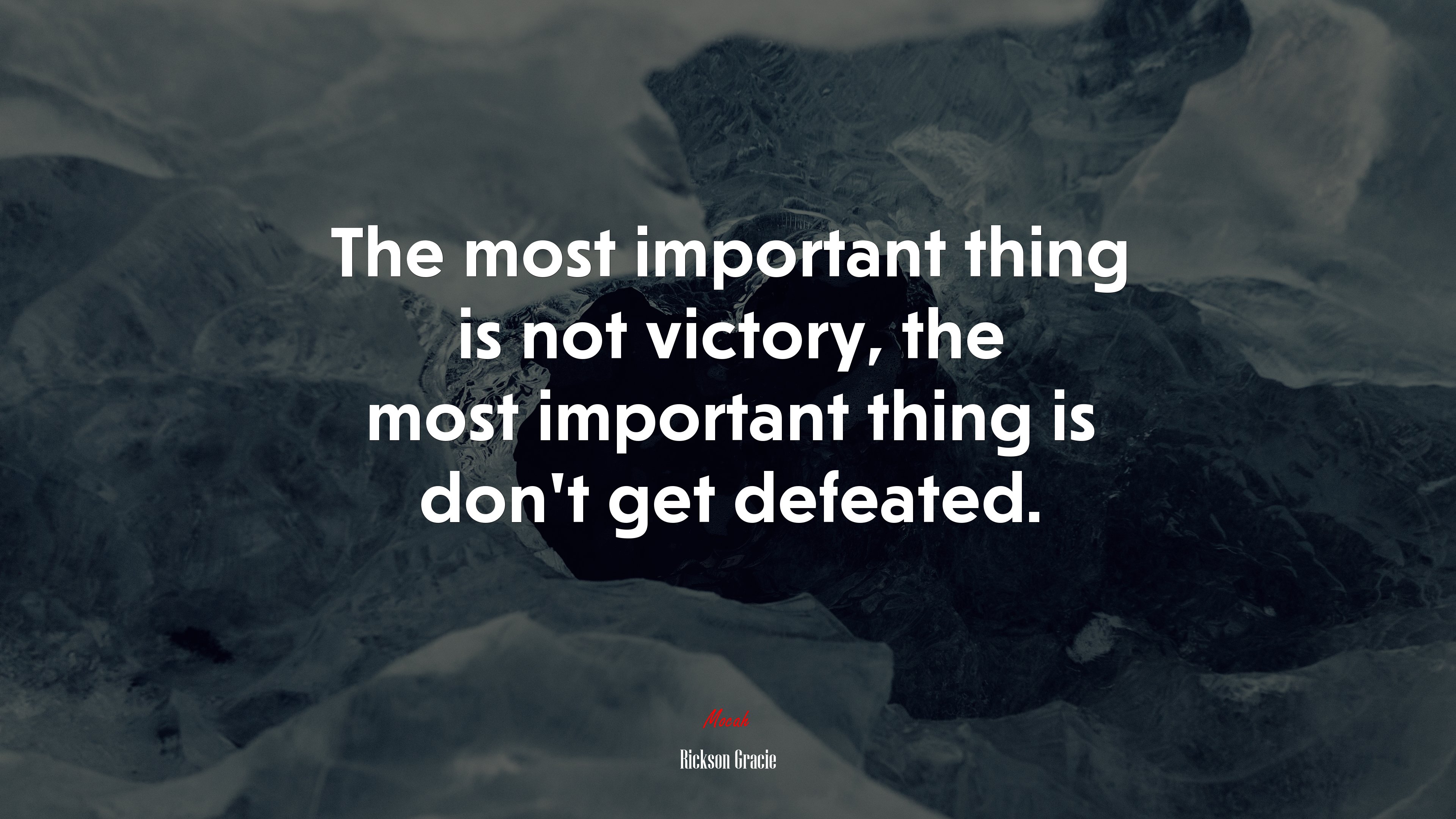 The most important thing is not victory, the most important thing is don’t get defeated. | Rickson Gracie quote HD Wallpaper