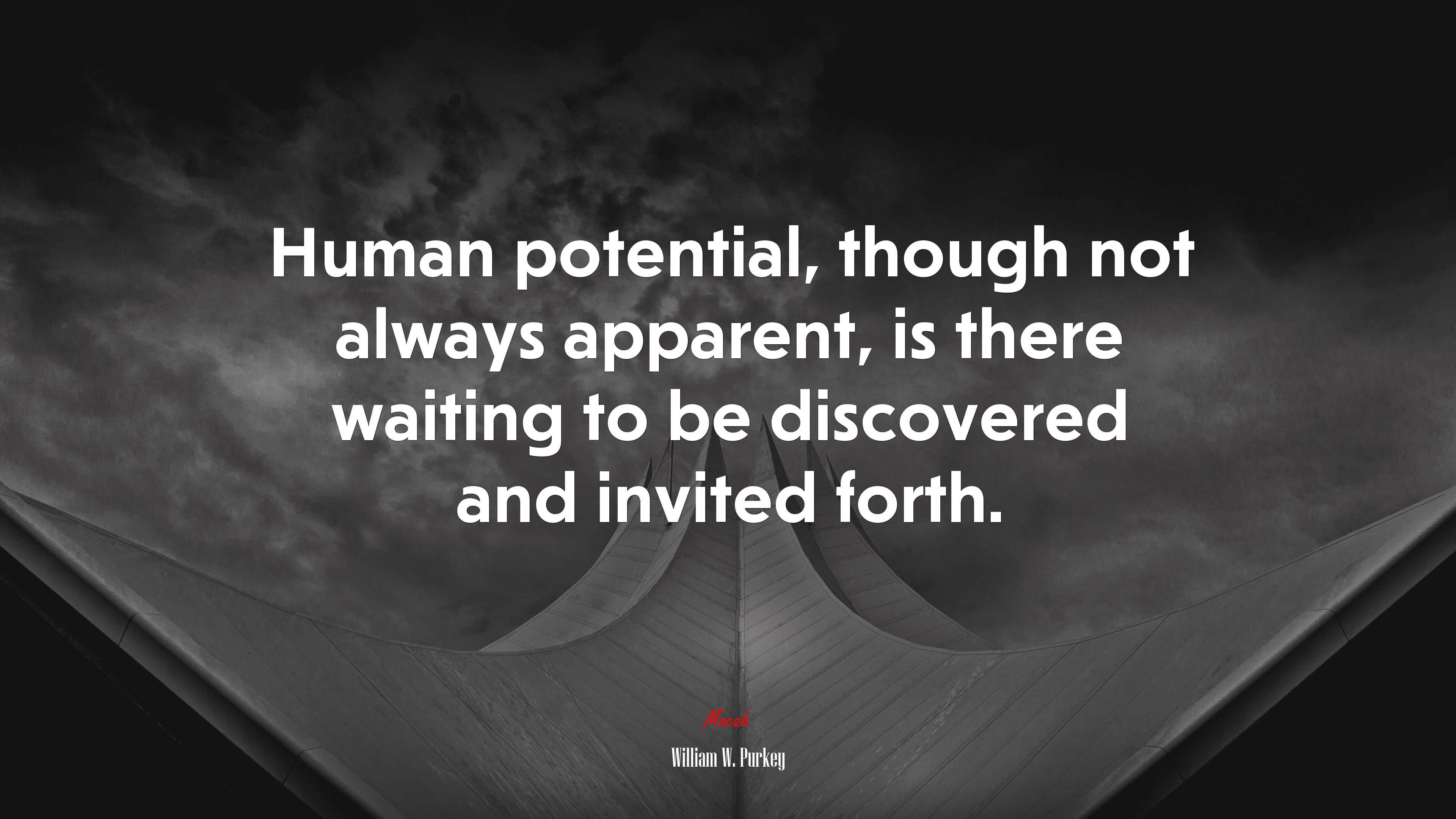 Human potential, though not always apparent, is there waiting to be discovered and invited forth. | William W. Purkey quote HD Wallpaper