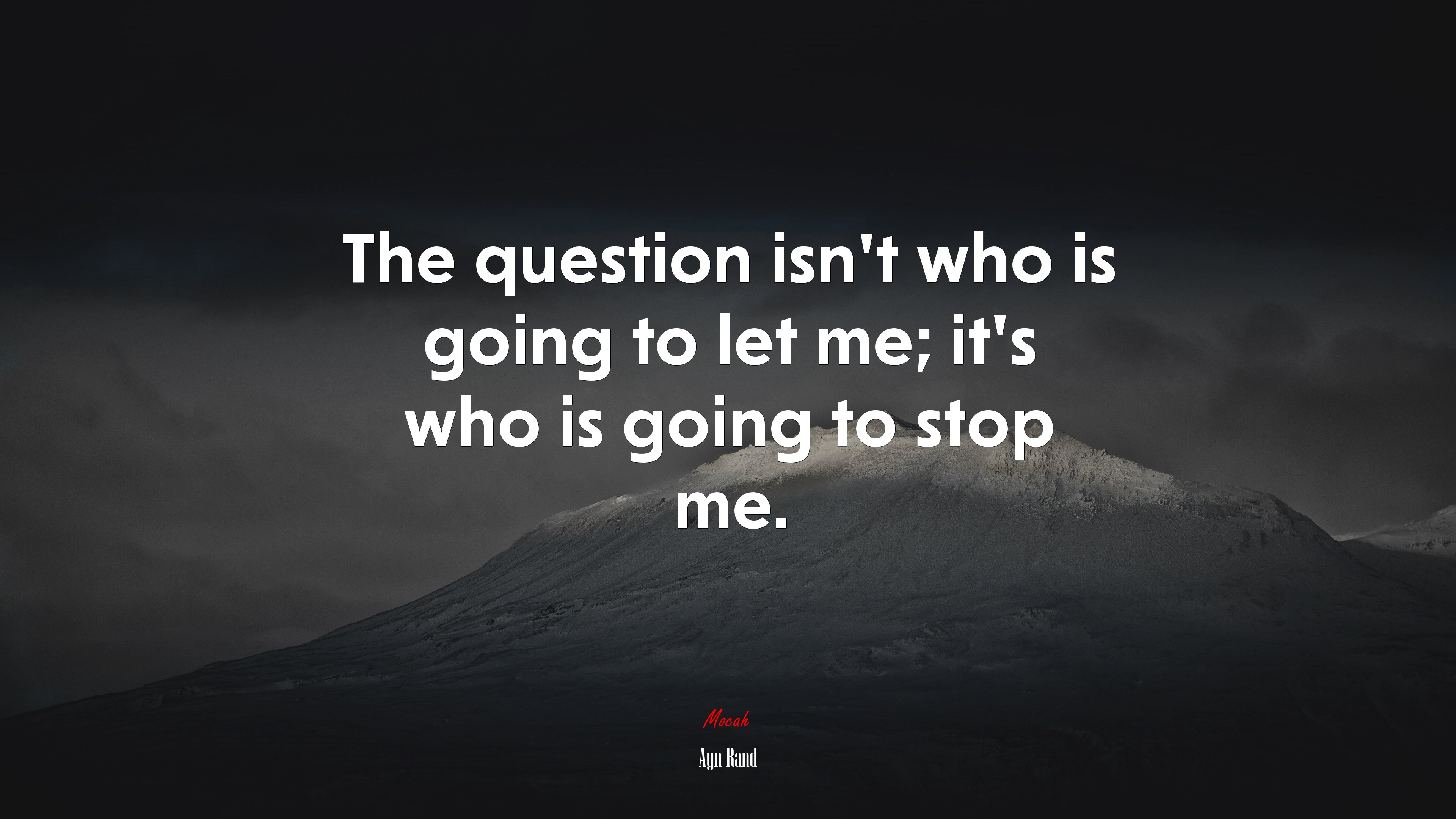 The question isn’t who is going to let me; it’s who is going to stop me. | Ayn Rand quote HD Wallpaper