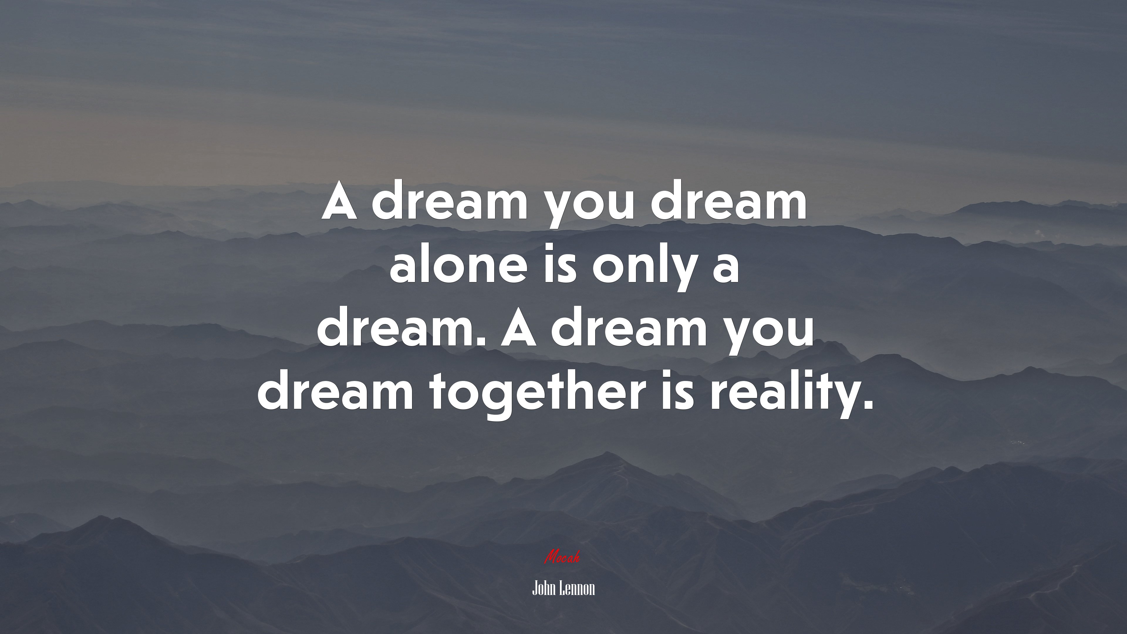 A dream you dream alone is only a dream. A dream you dream together is reality. | John Lennon quote HD Wallpaper