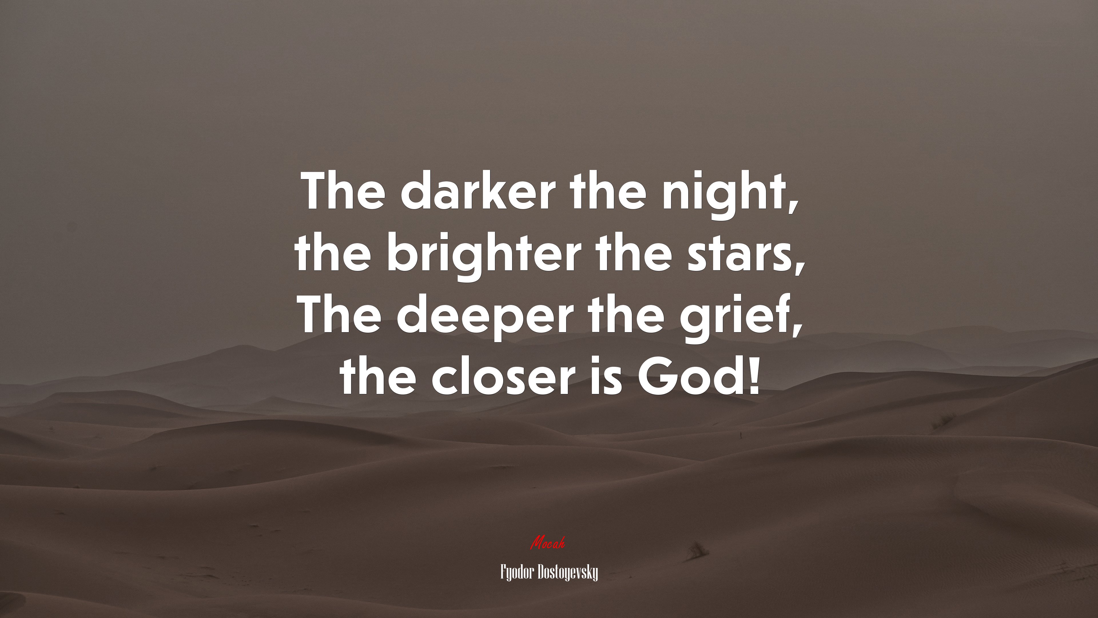 The darker the night, the brighter the stars, The deeper the grief, the closer is God! | Fyodor Dostoyevsky quote HD Wallpaper