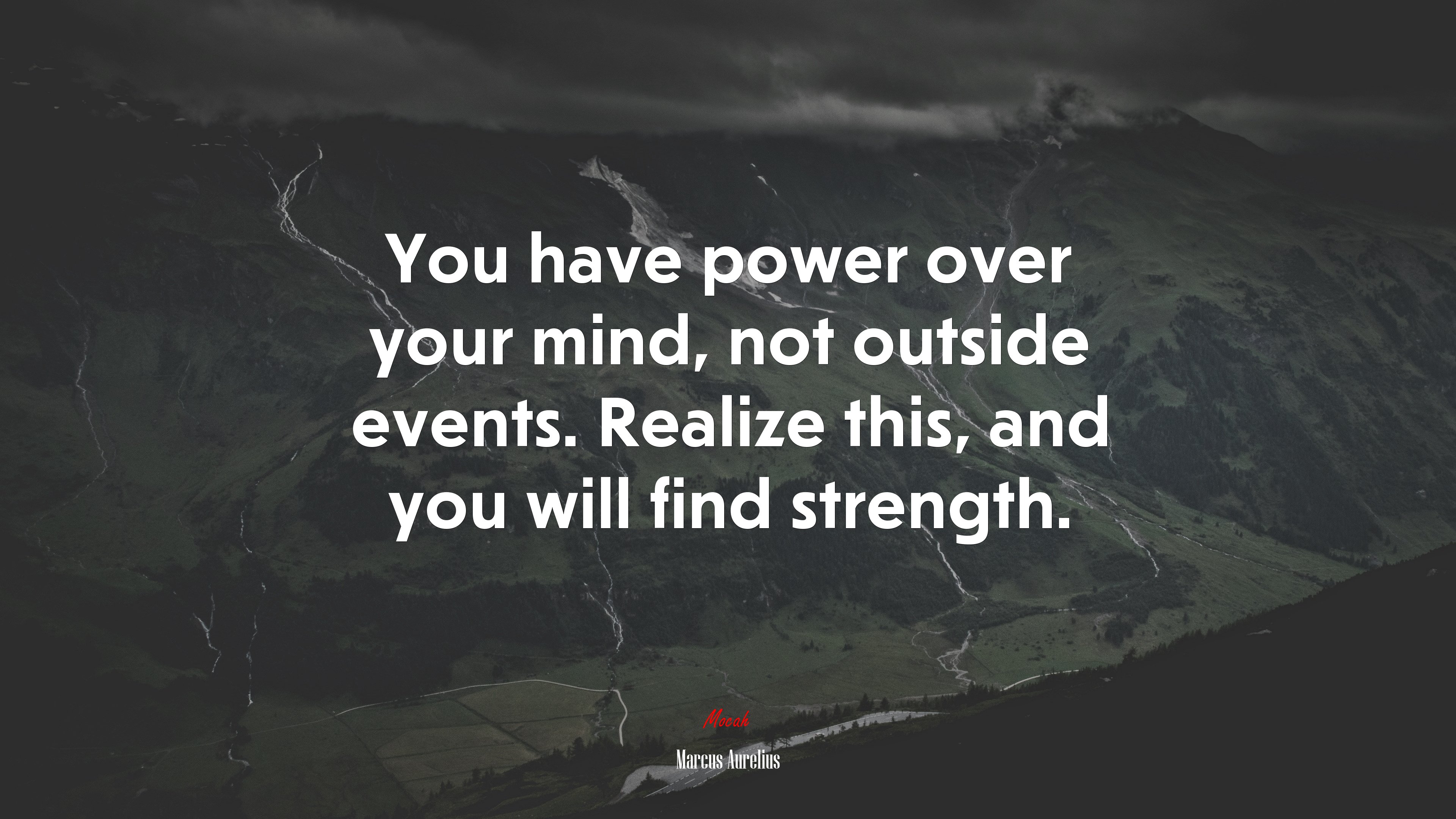 You have power over your mind, not outside events. Realize this, and you will find strength. | Marcus Aurelius quote HD Wallpaper