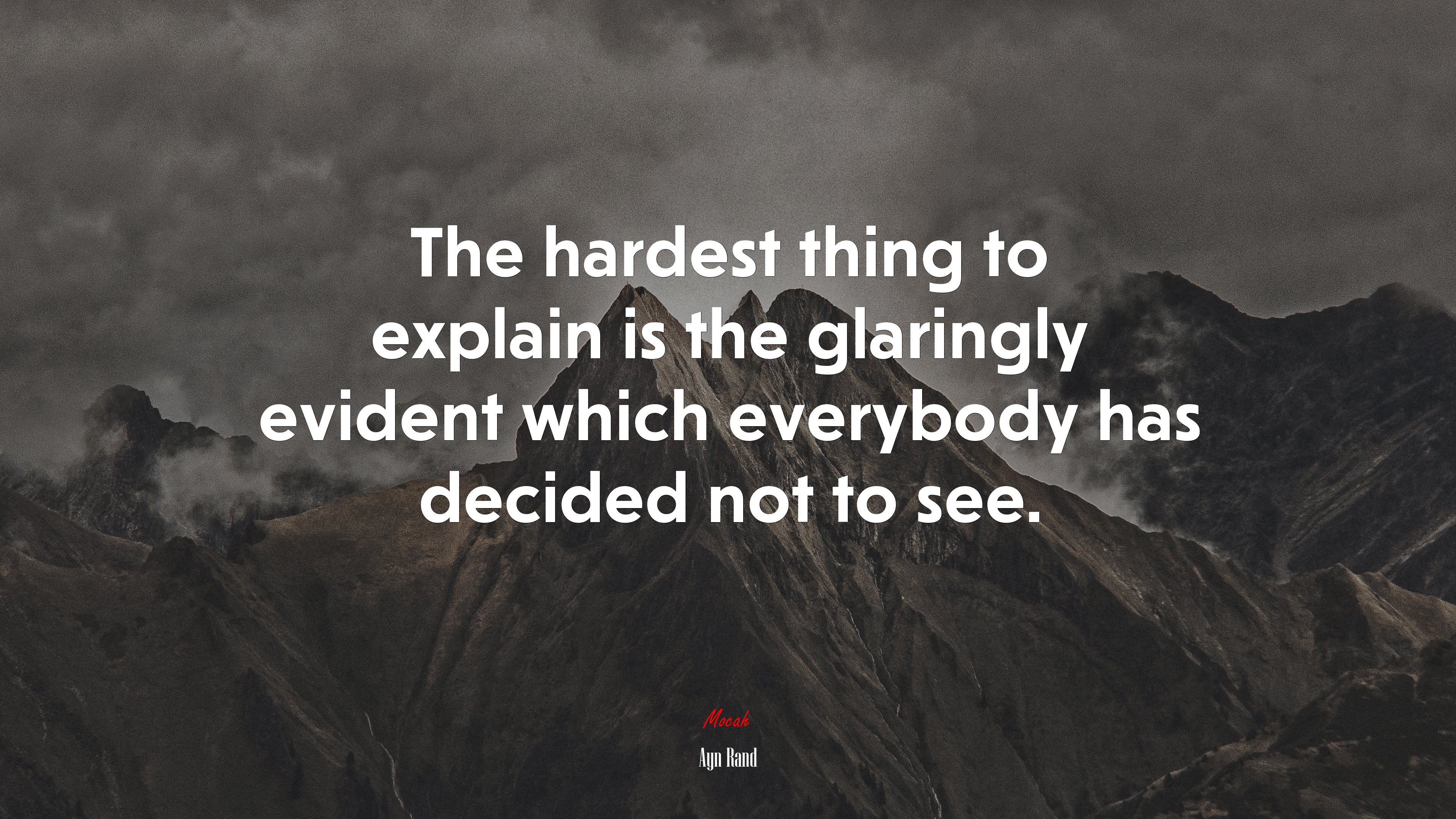 The hardest thing to explain is the glaringly evident which everybody has decided not to see. | Ayn Rand quote HD Wallpaper