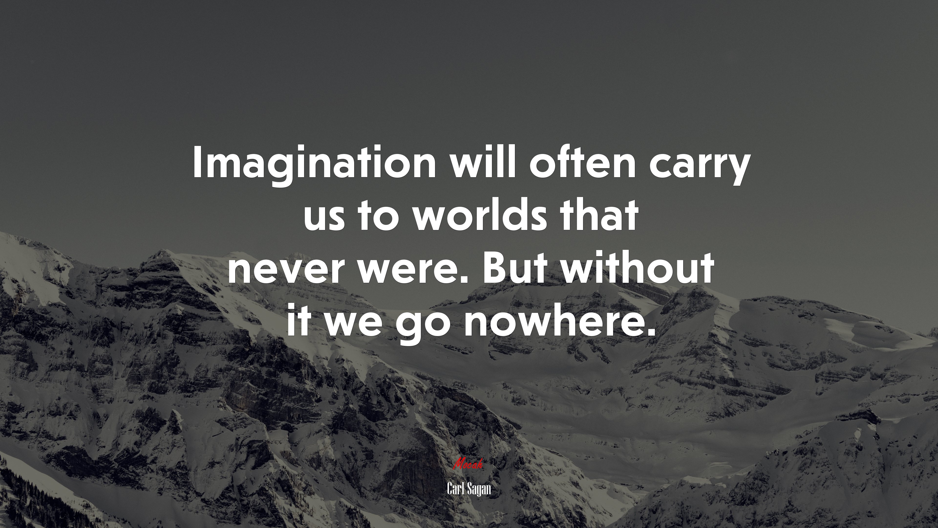 Imagination will often carry us to worlds that never were. But without it we go nowhere. | Carl Sagan quote HD Wallpaper