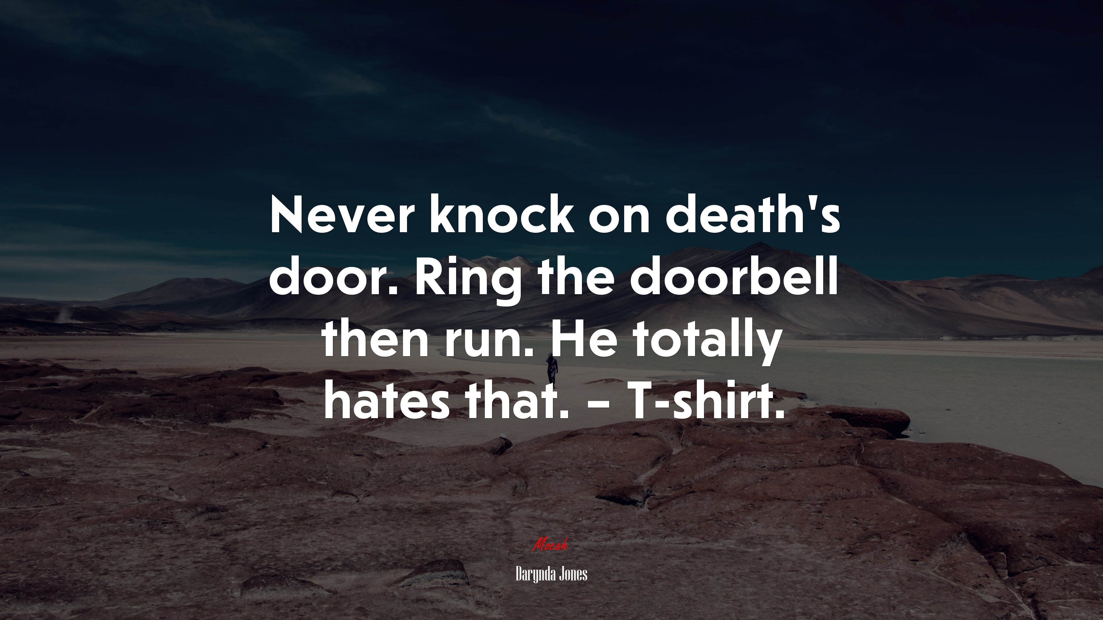 Never knock on death’s door. Ring the doorbell then run. He totally hates that. – T-shirt. | Darynda Jones quote HD Wallpaper