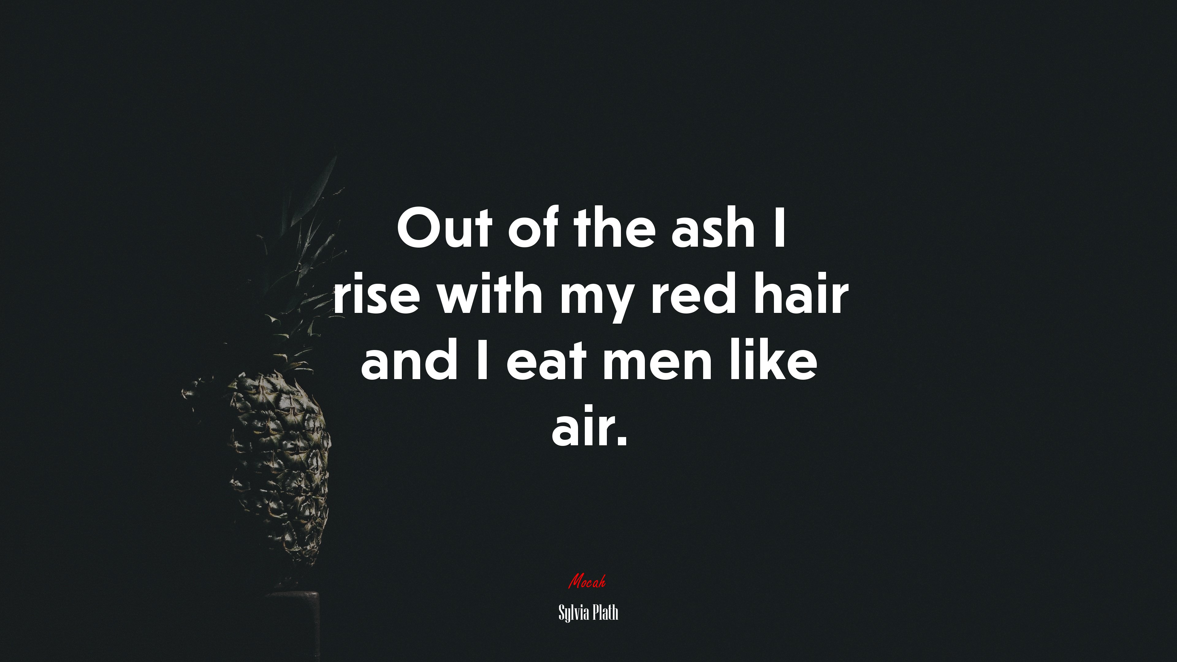 Out of the ash I rise with my red hair and I eat men like air. | Sylvia Plath quote HD Wallpaper