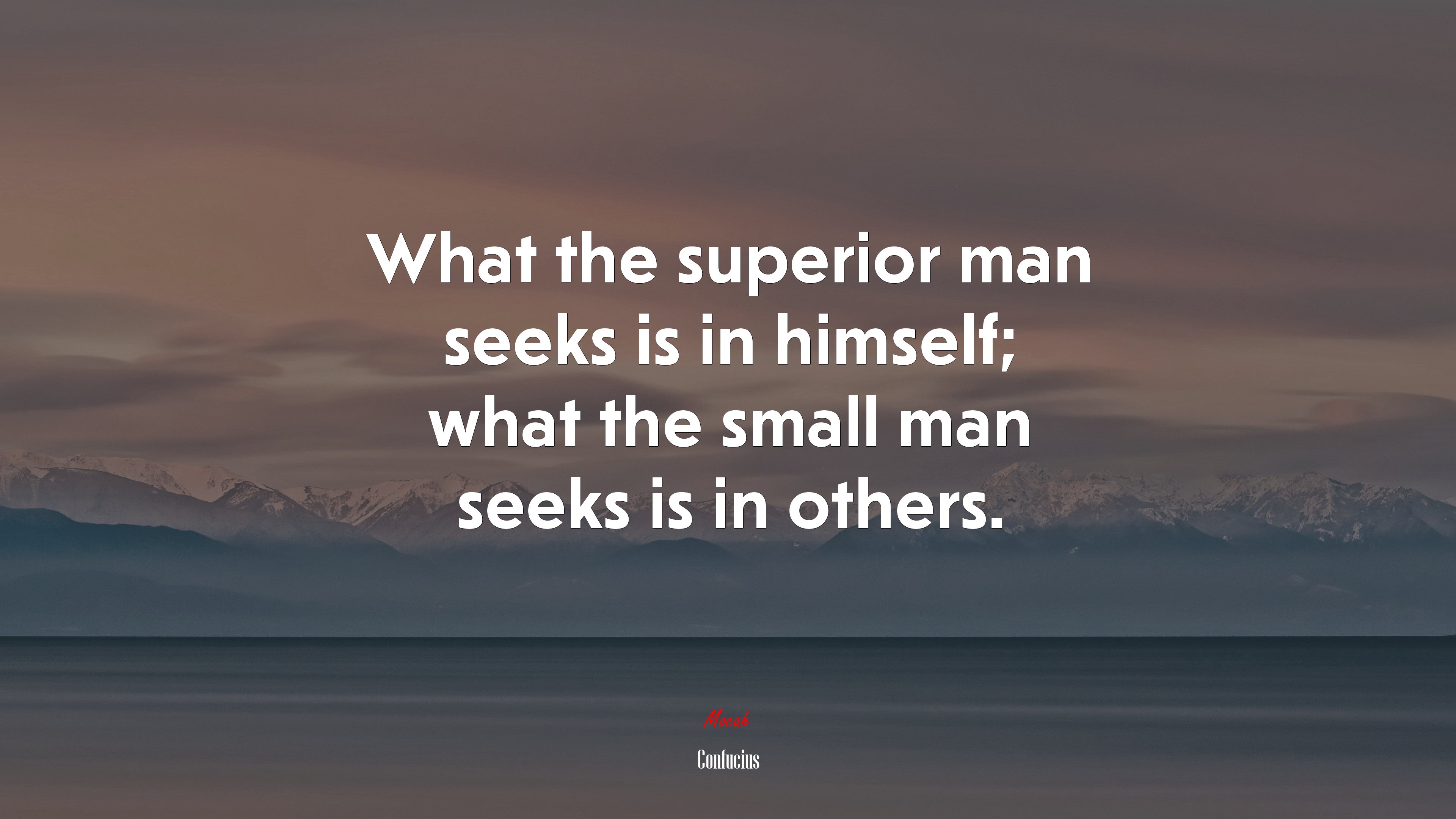What the superior man seeks is in himself; what the small man seeks is in others. | Confucius quote HD Wallpaper