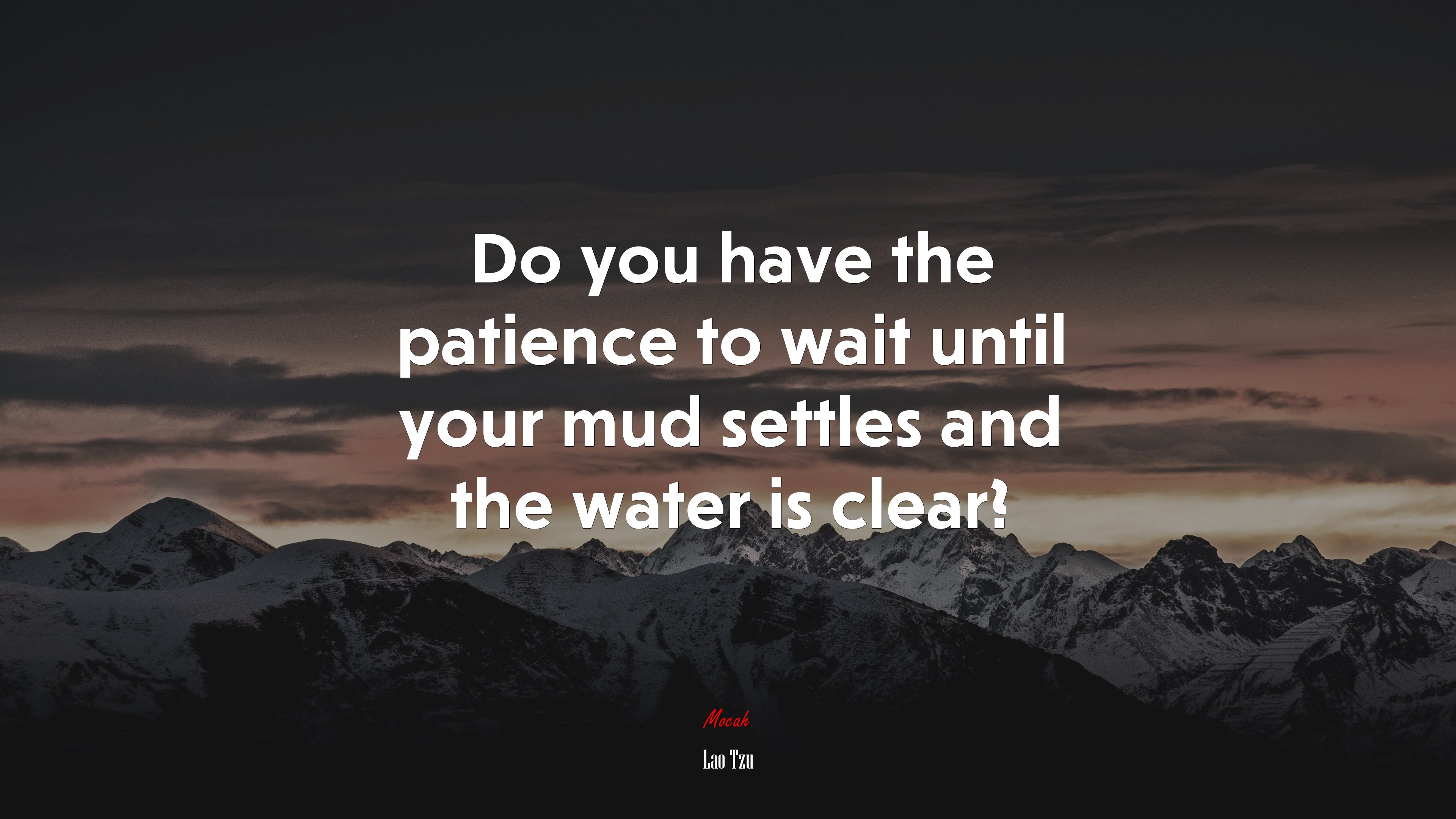 Do you have the patience to wait until your mud settles and the water is clear? | Lao Tzu quote HD Wallpaper