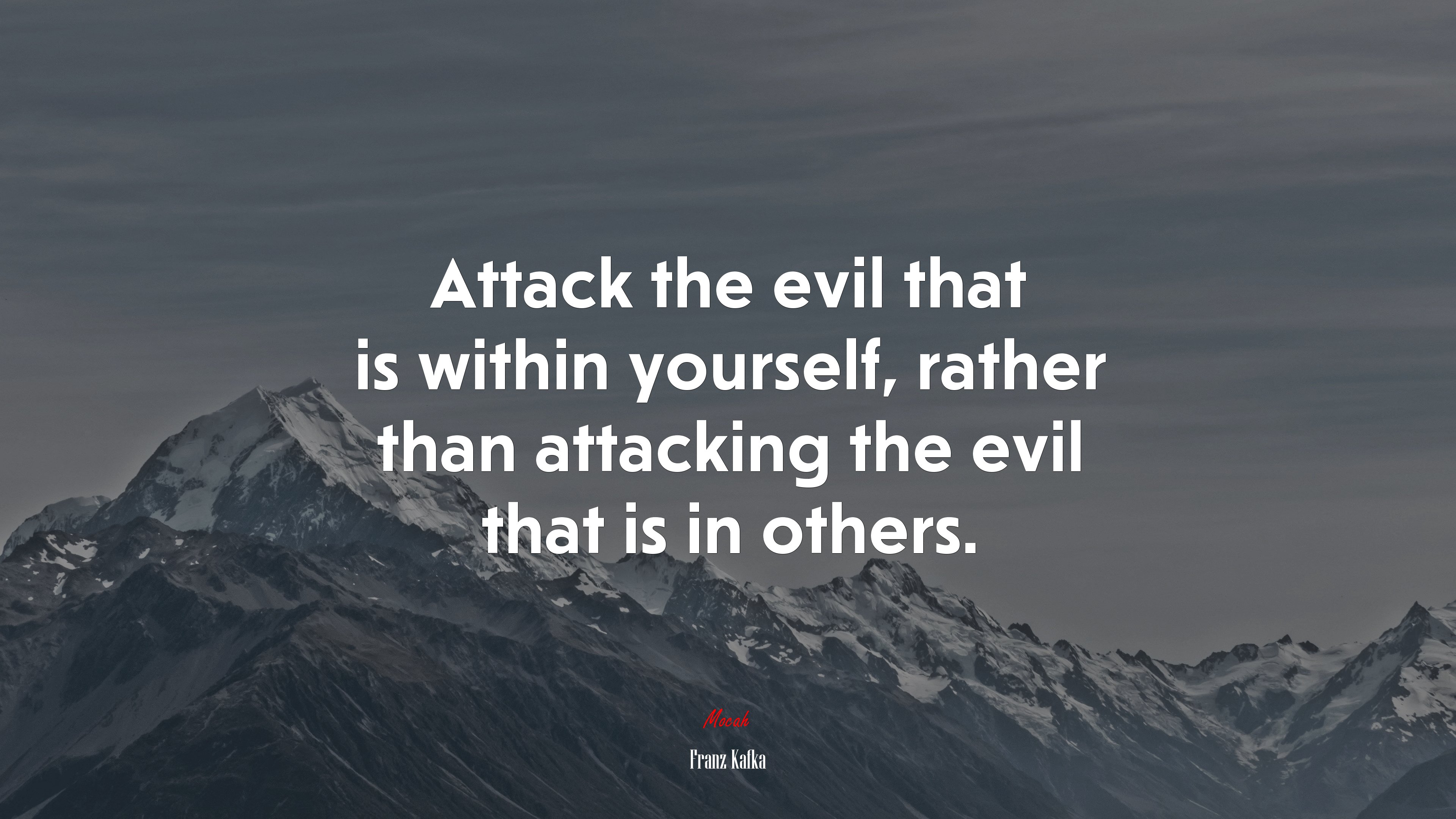 Attack the evil that is within yourself, rather than attacking the evil that is in others. | Franz Kafka quote HD Wallpaper