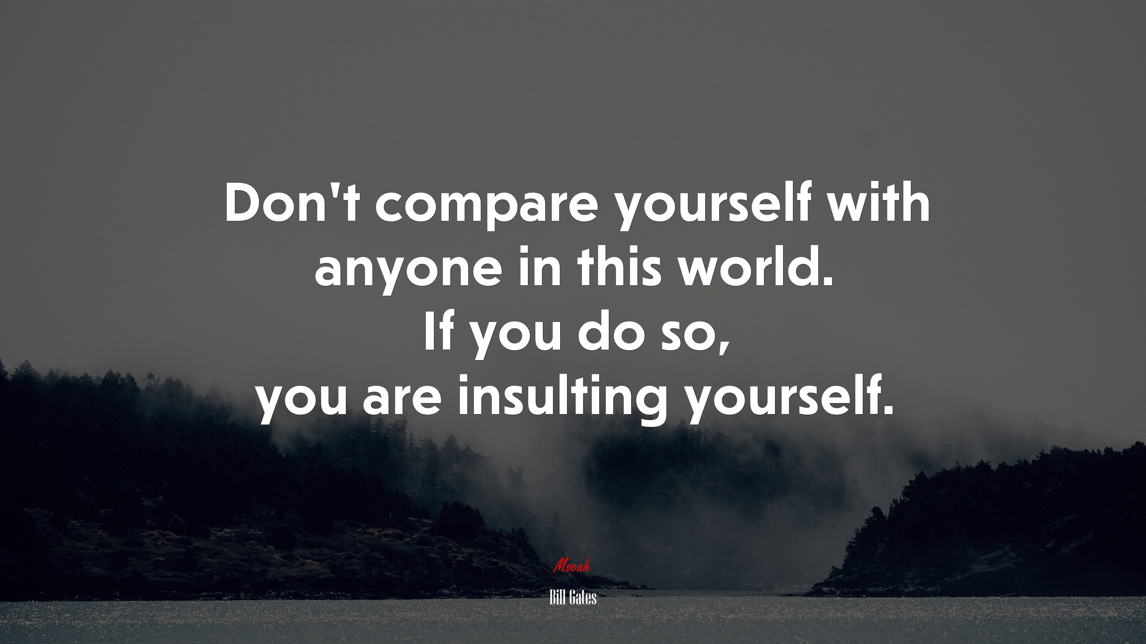 Don’t compare yourself with anyone in this world. If you do so, you are insulting yourself. | Bill Gates quote HD Wallpaper