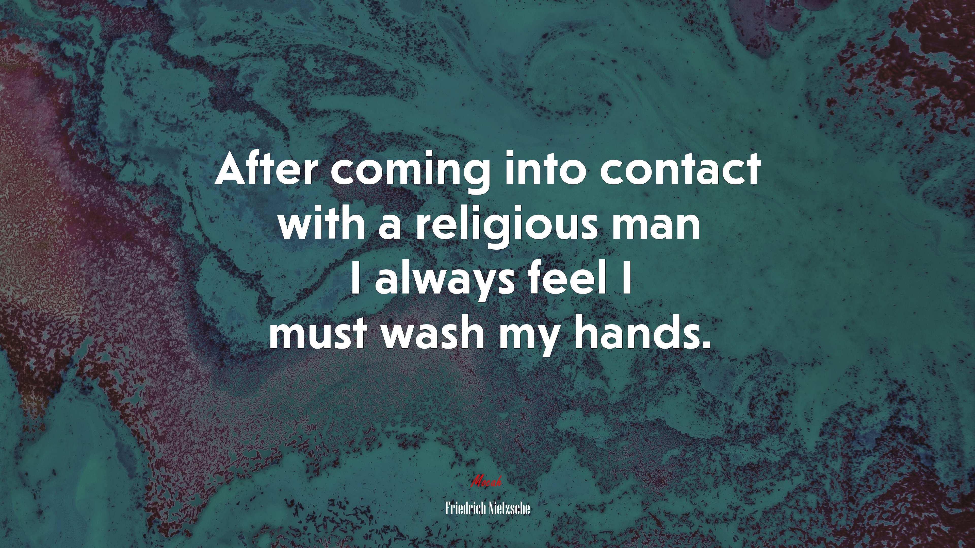 After coming into contact with a religious man I always feel I must wash my hands. | Friedrich Nietzsche quote HD Wallpaper