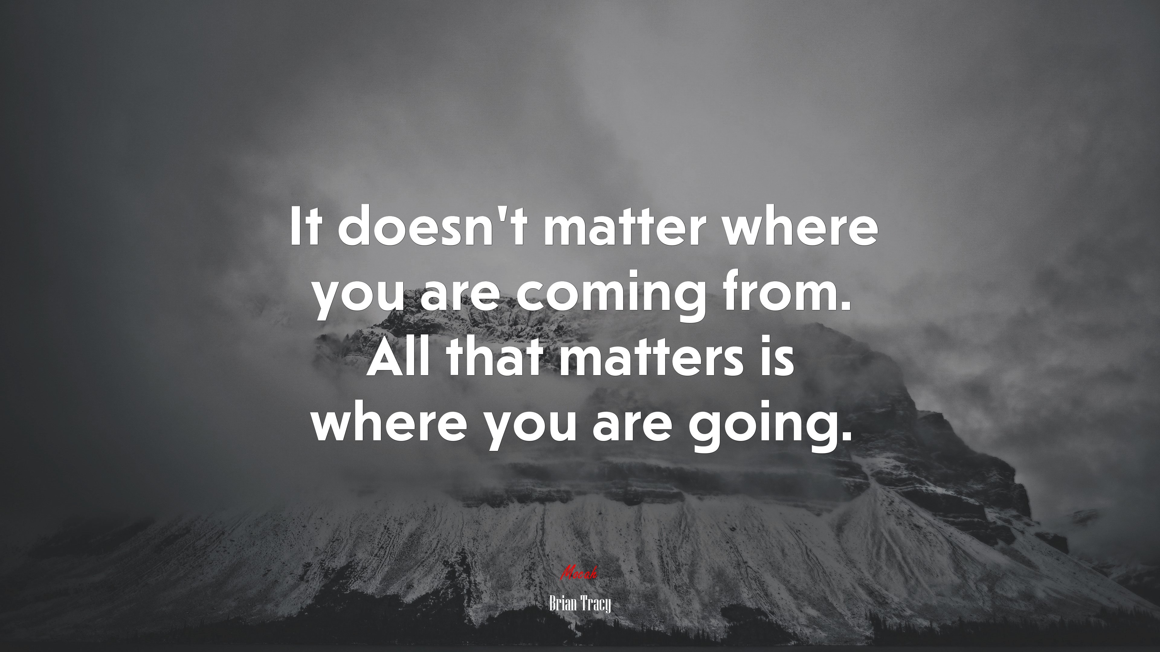 It doesnt matter where you are coming from. All that matters is where you are going. | Brian Tracy quote HD Wallpaper