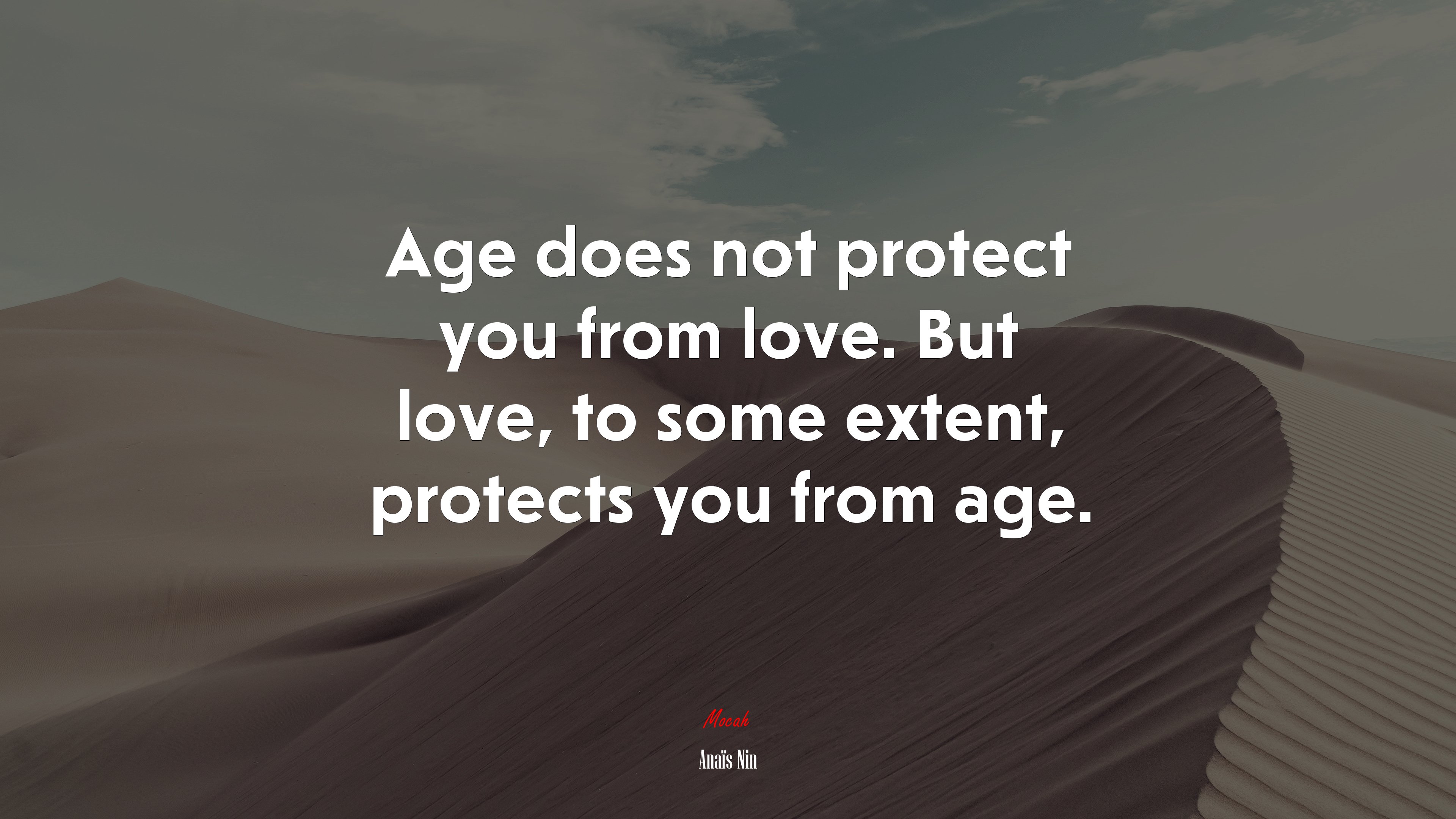 Age does not protect you from love. But love, to some extent, protects you from age. | Anaïs Nin quote HD Wallpaper