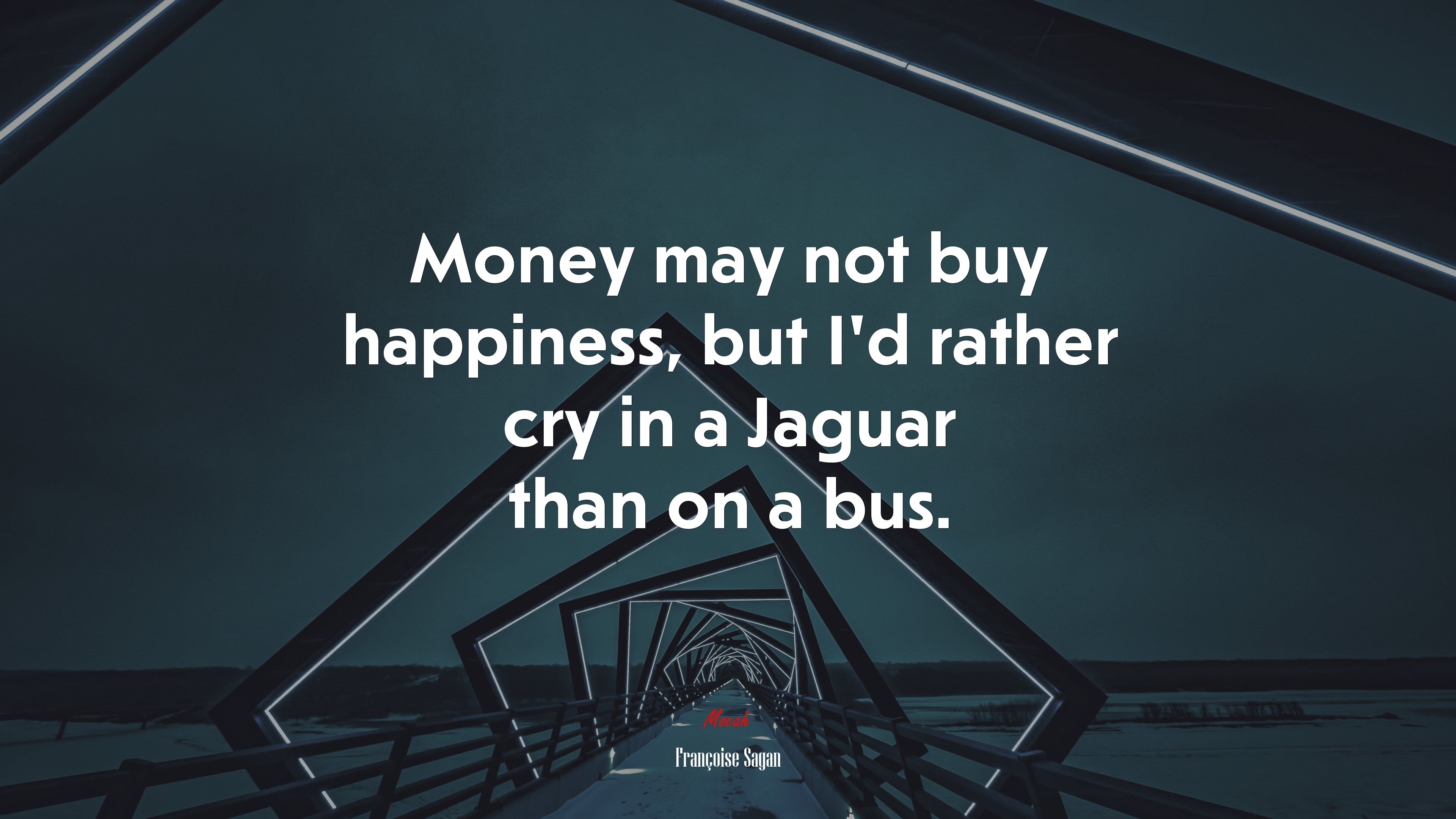 Money may not buy happiness, but I’d rather cry in a Jaguar than on a bus. | Françoise Sagan quote HD Wallpaper