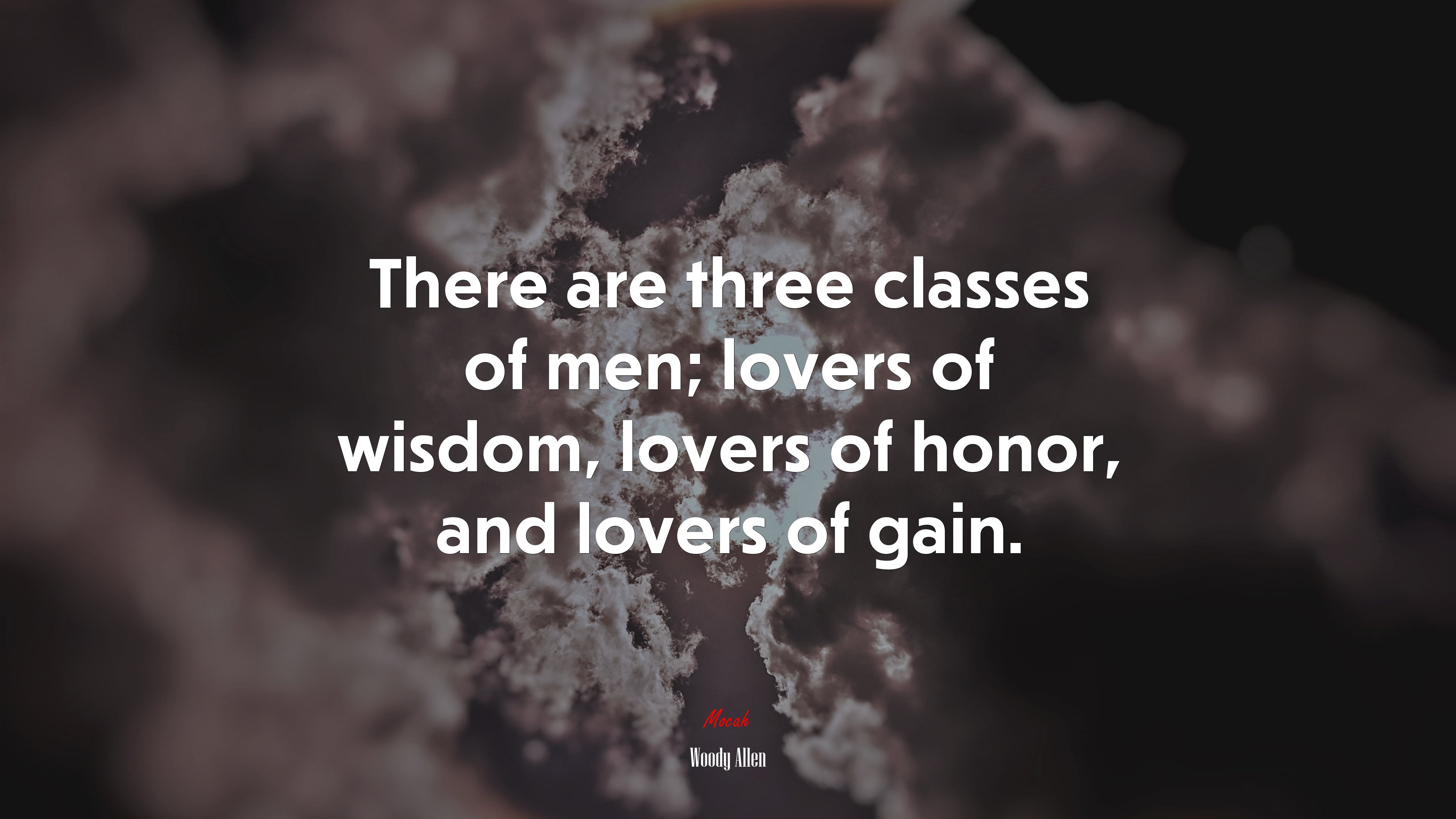 There are three classes of men; lovers of wisdom, lovers of honor, and lovers of gain. | Woody Allen quote HD Wallpaper