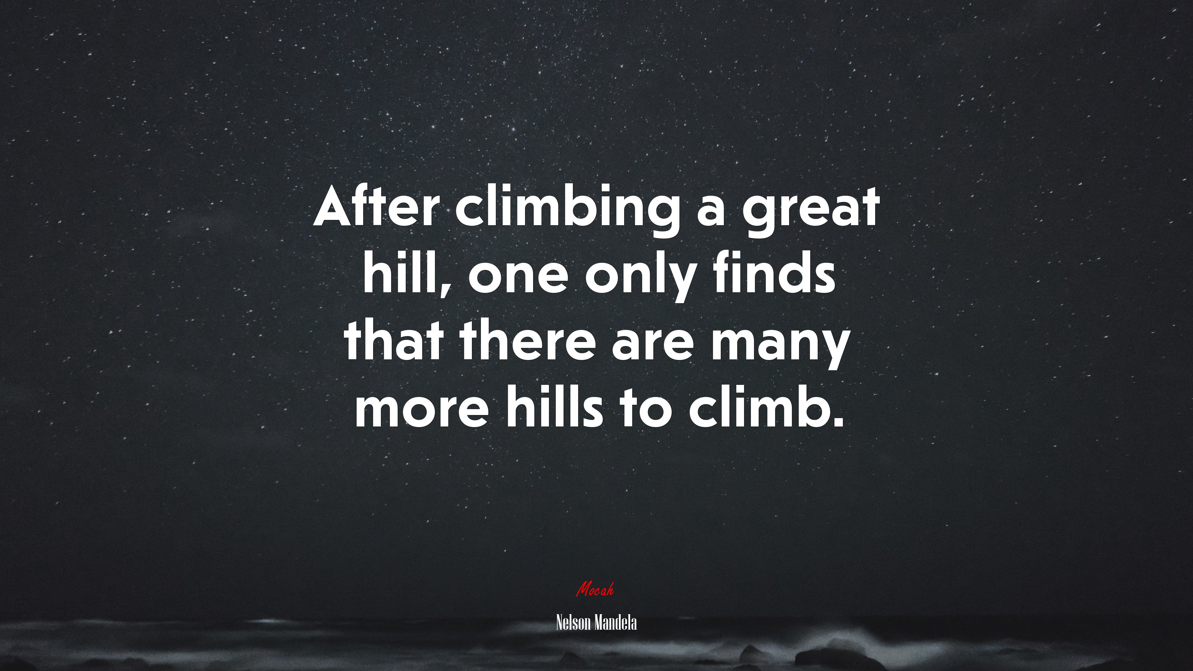 After climbing a great hill, one only finds that there are many more hills to climb. | Nelson Mandela quote HD Wallpaper